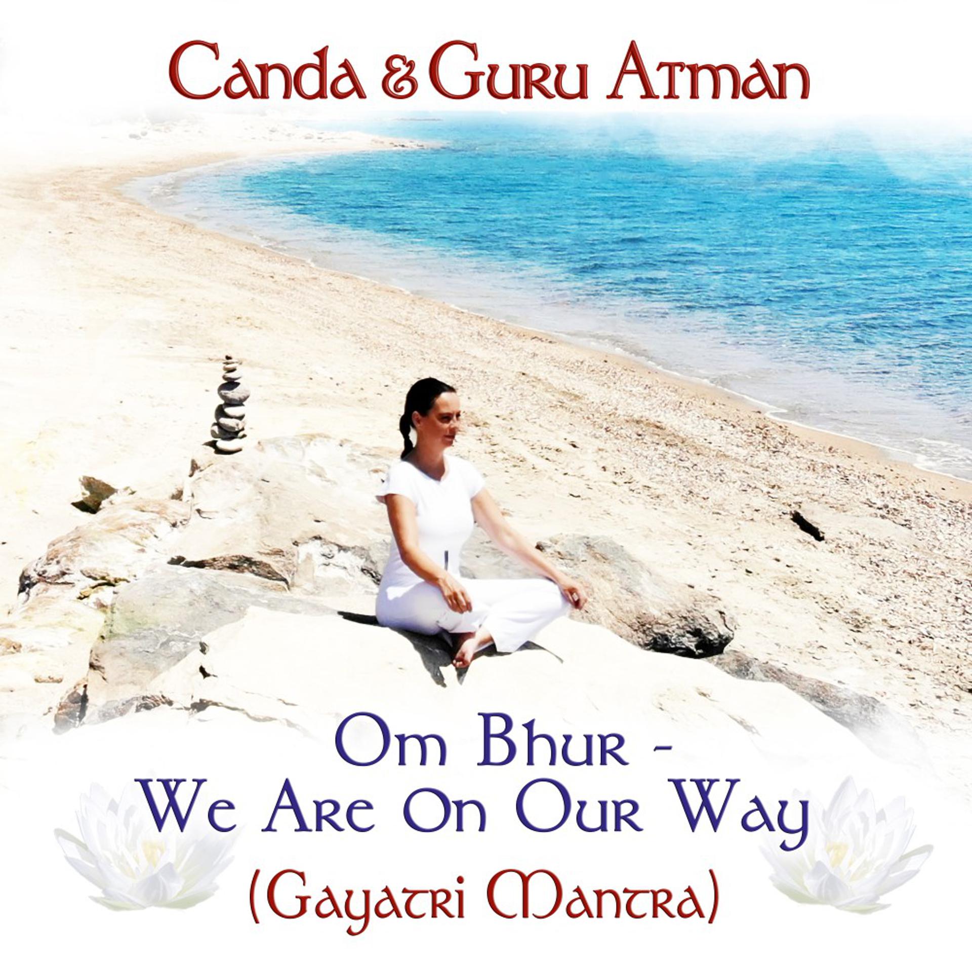Постер альбома Om Bhur - We Are on Our Way (Gayatri Mantra)