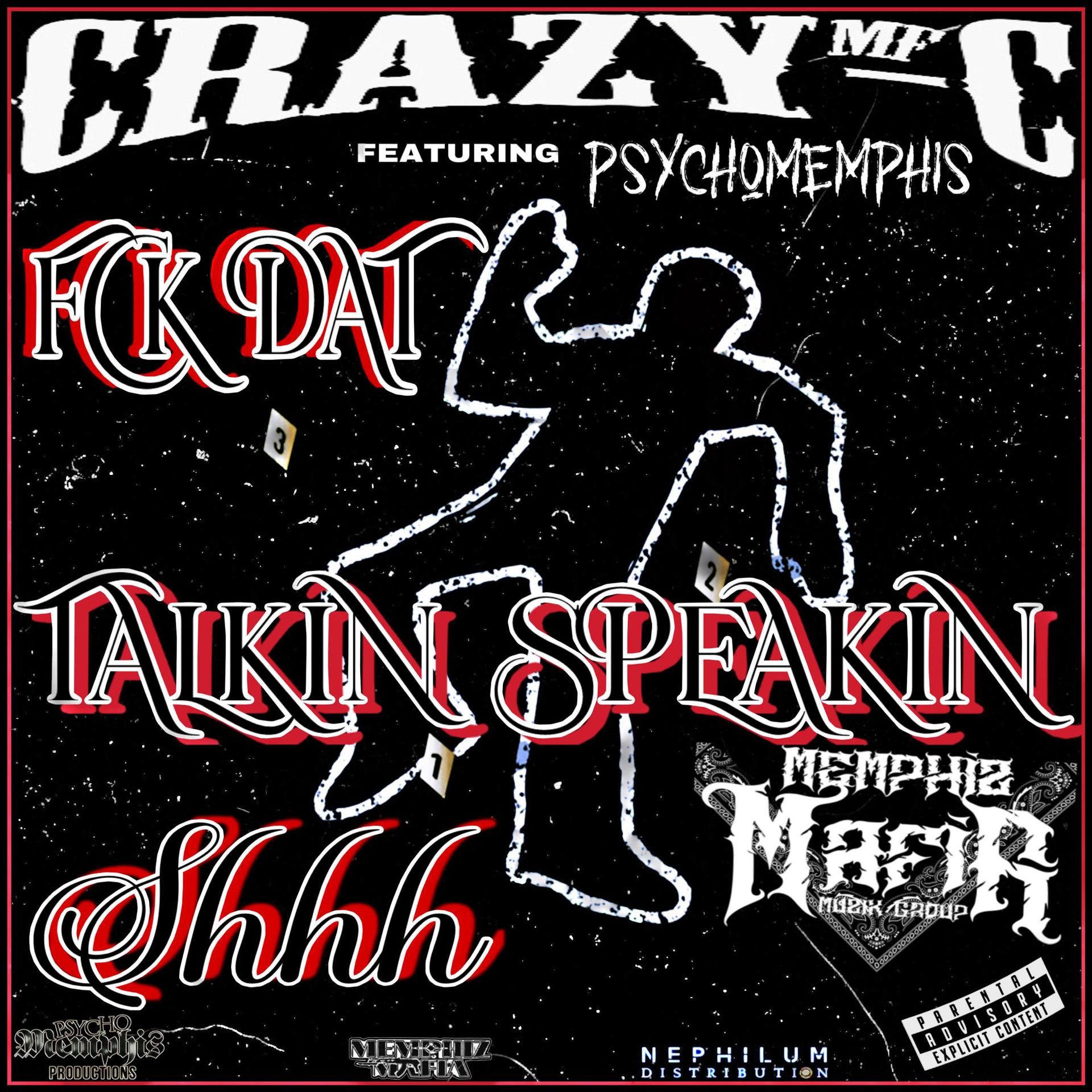 Постер альбома Fck Dat Talkin , Speakin Shhh (feat. Psychomemphis)