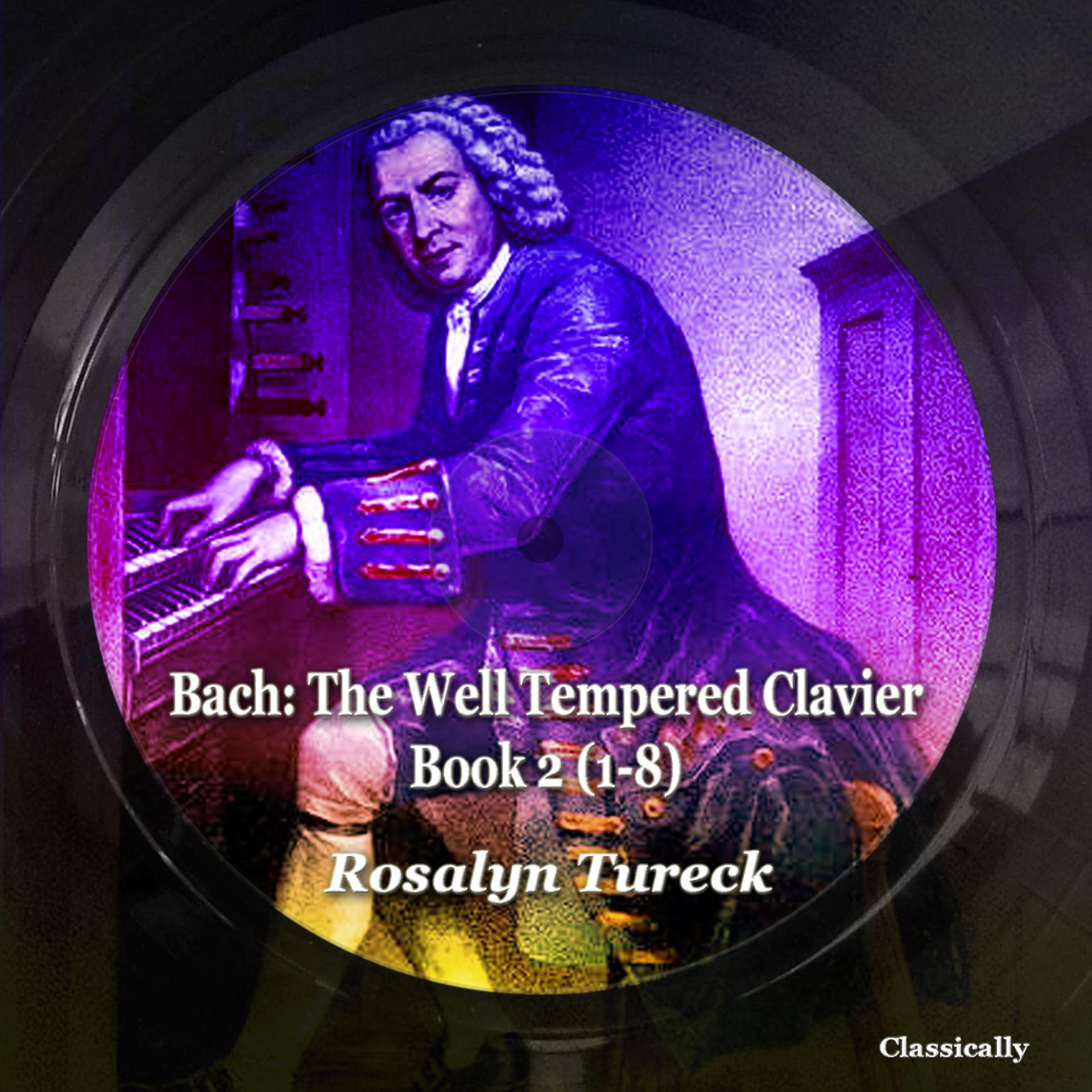 Постер альбома Bach: The Well Tempered Clavier, Book 2 (1-8)
