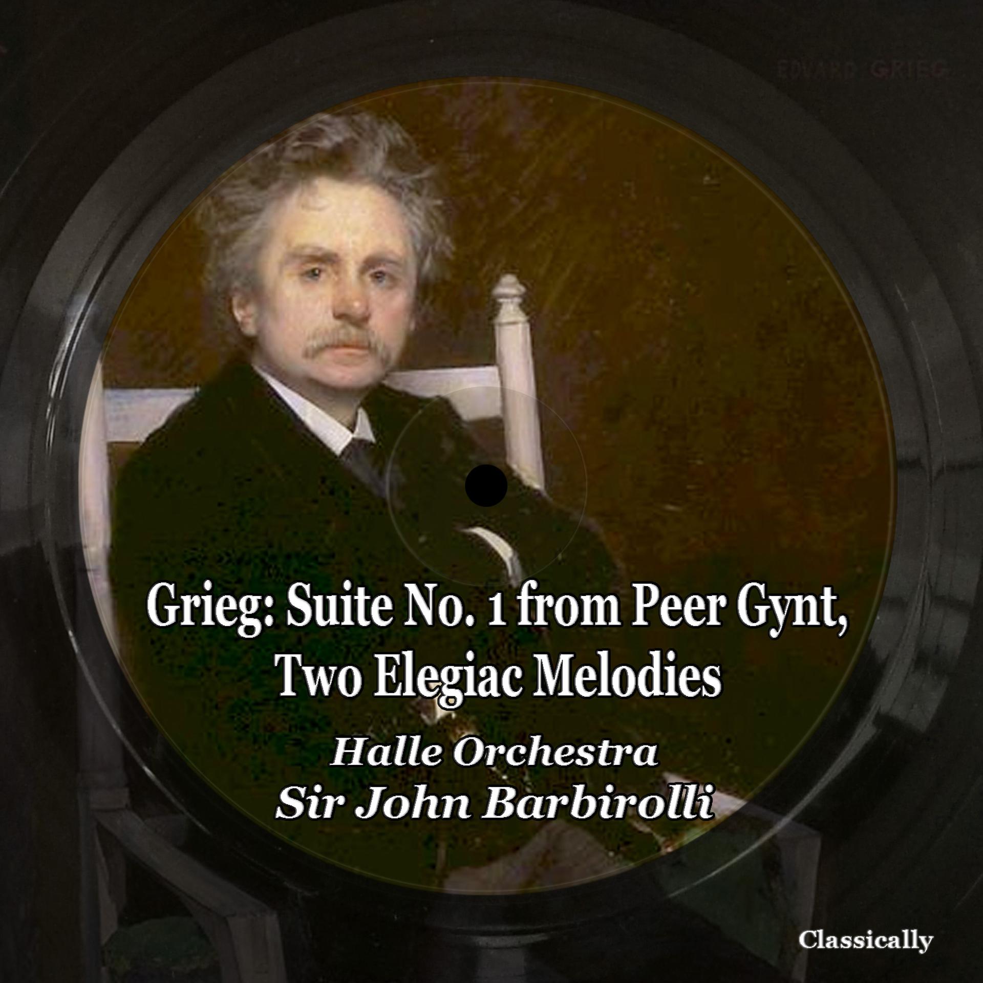 Постер альбома Grieg: Suite No. 1 from Peer Gynt, Two Elegiac Melodies