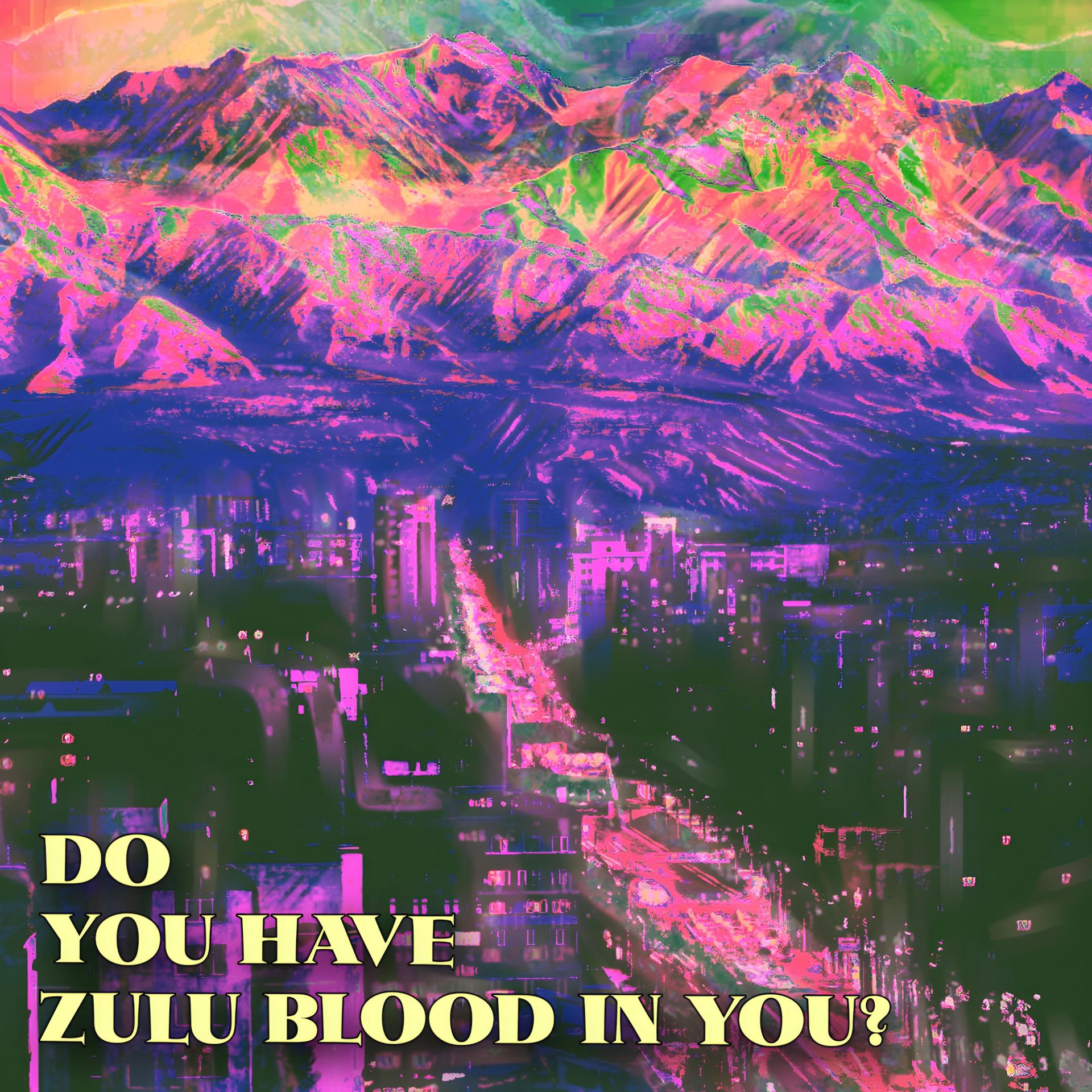 Постер альбома Do You Have Zulu Blood in you?