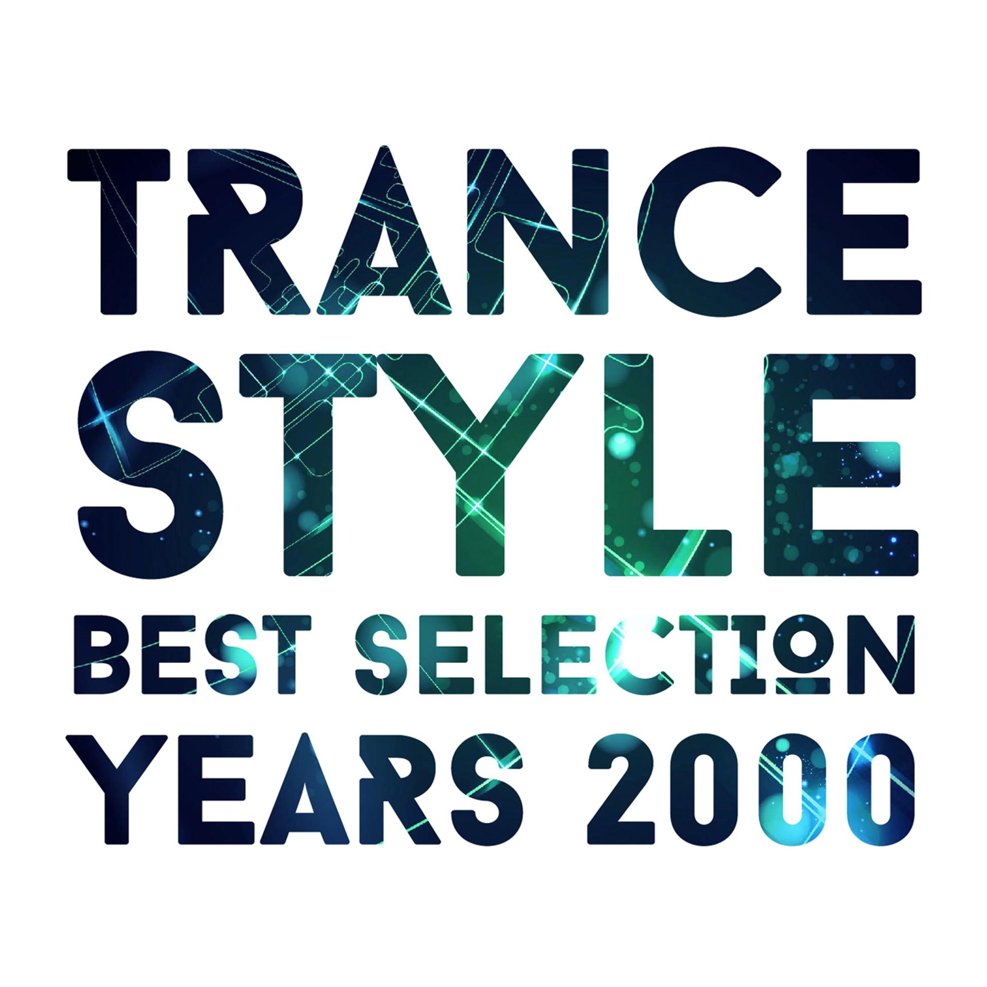 Постер альбома Trance Style Best Selection Years 2000