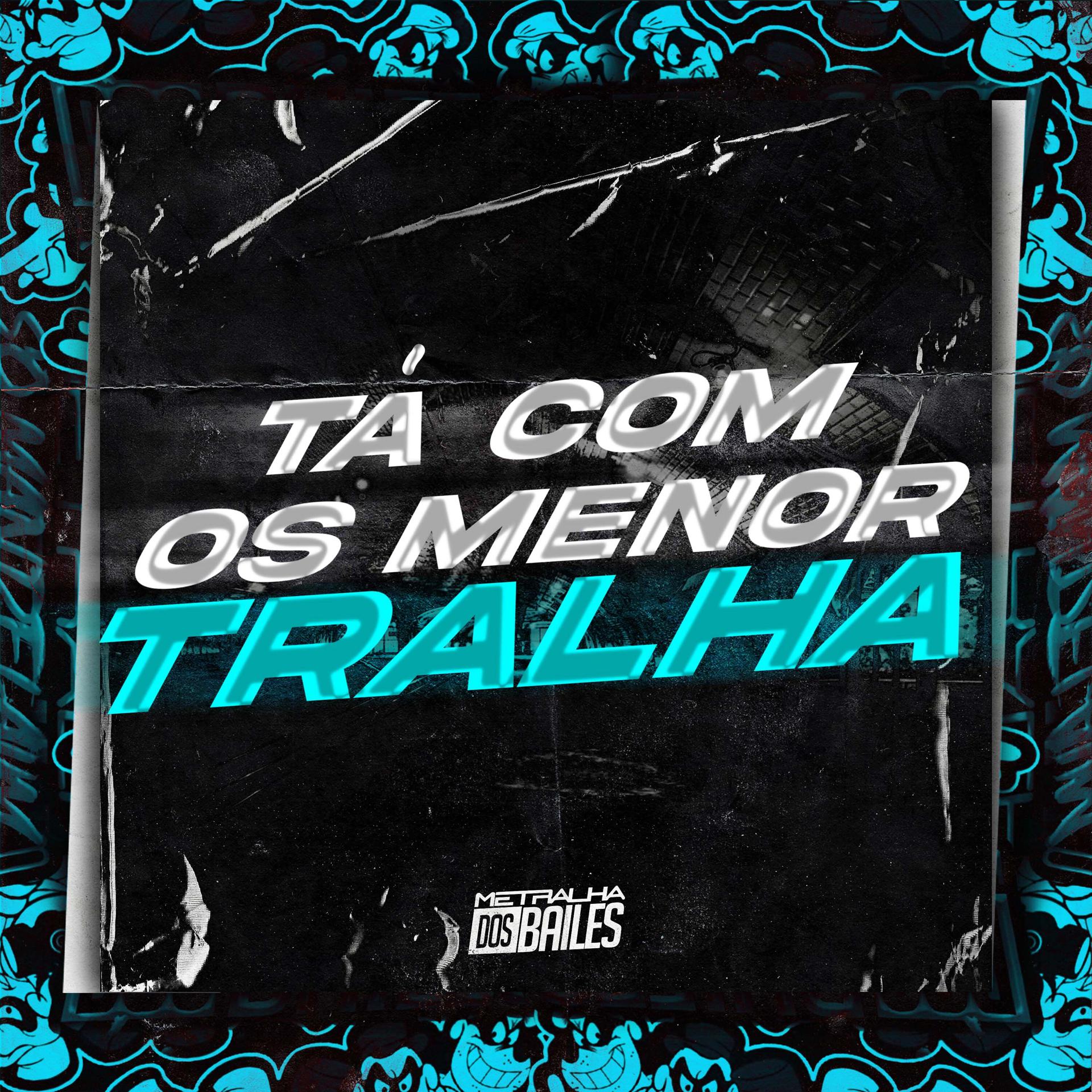 Постер альбома Tá Com os Menor Tralha
