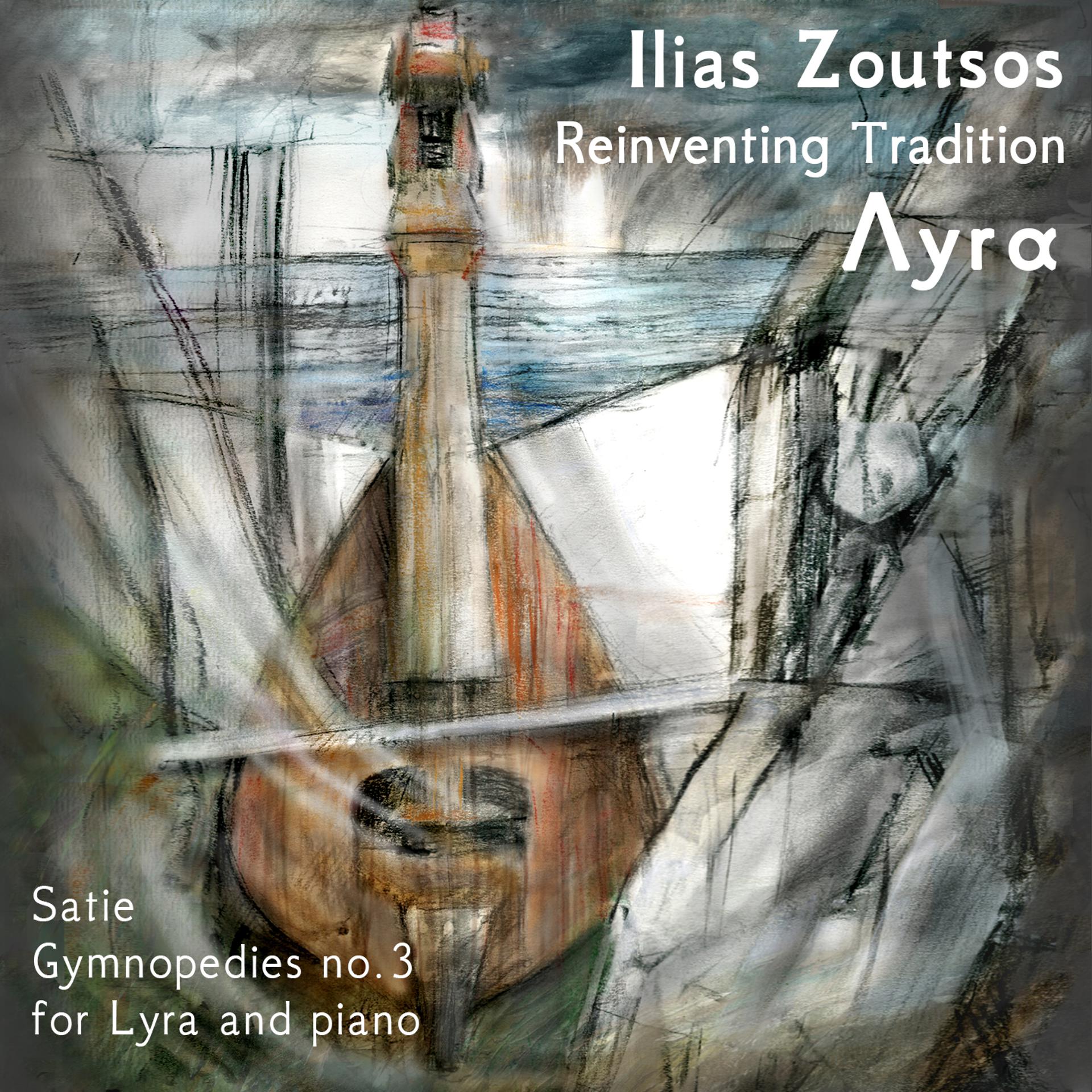 Постер альбома Reinventing Tradition - Lyra | Satie Gymnopedies No. 3 For Lyra And Piano