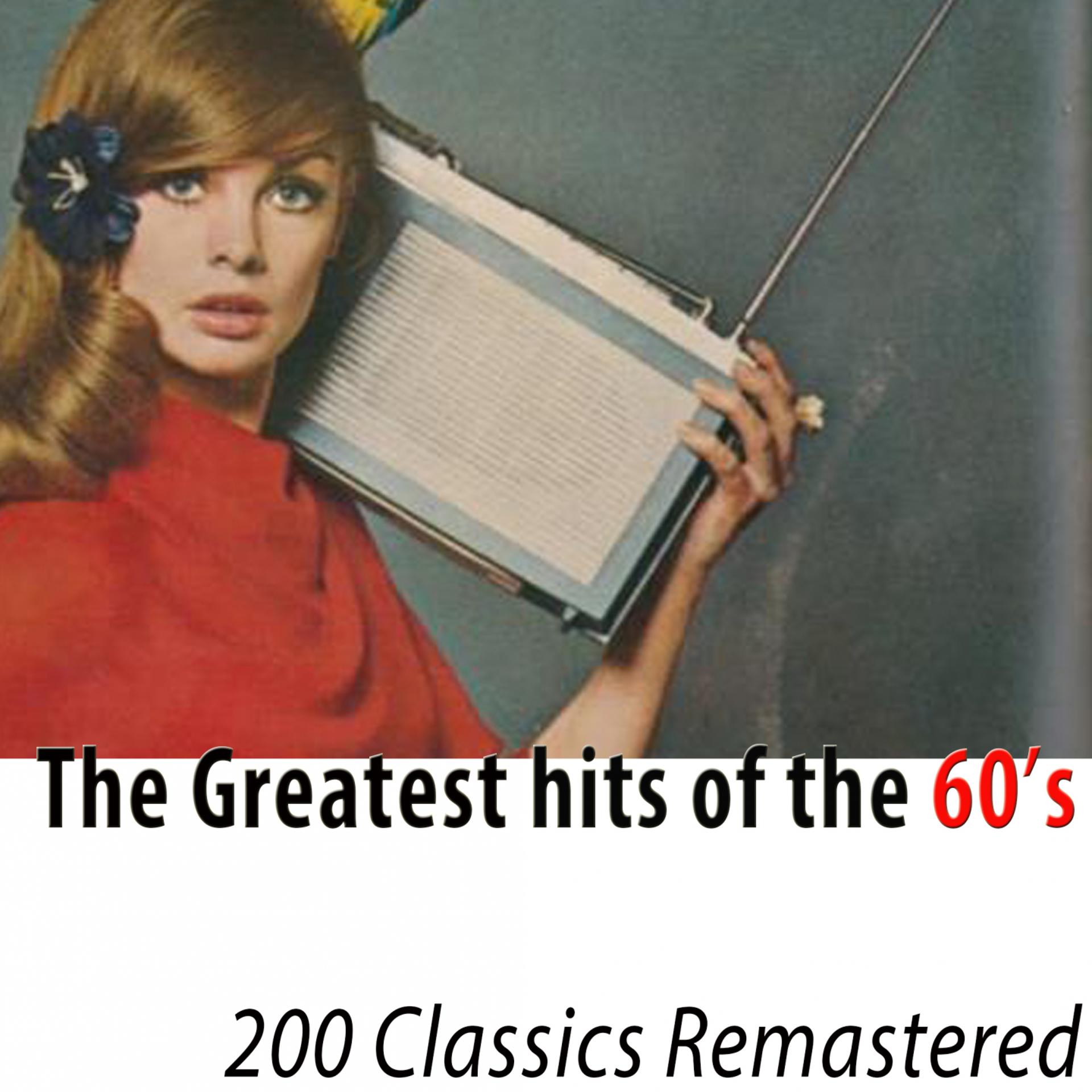 Постер альбома The Greatest Hits of the 60's (200 Classics Remastered)