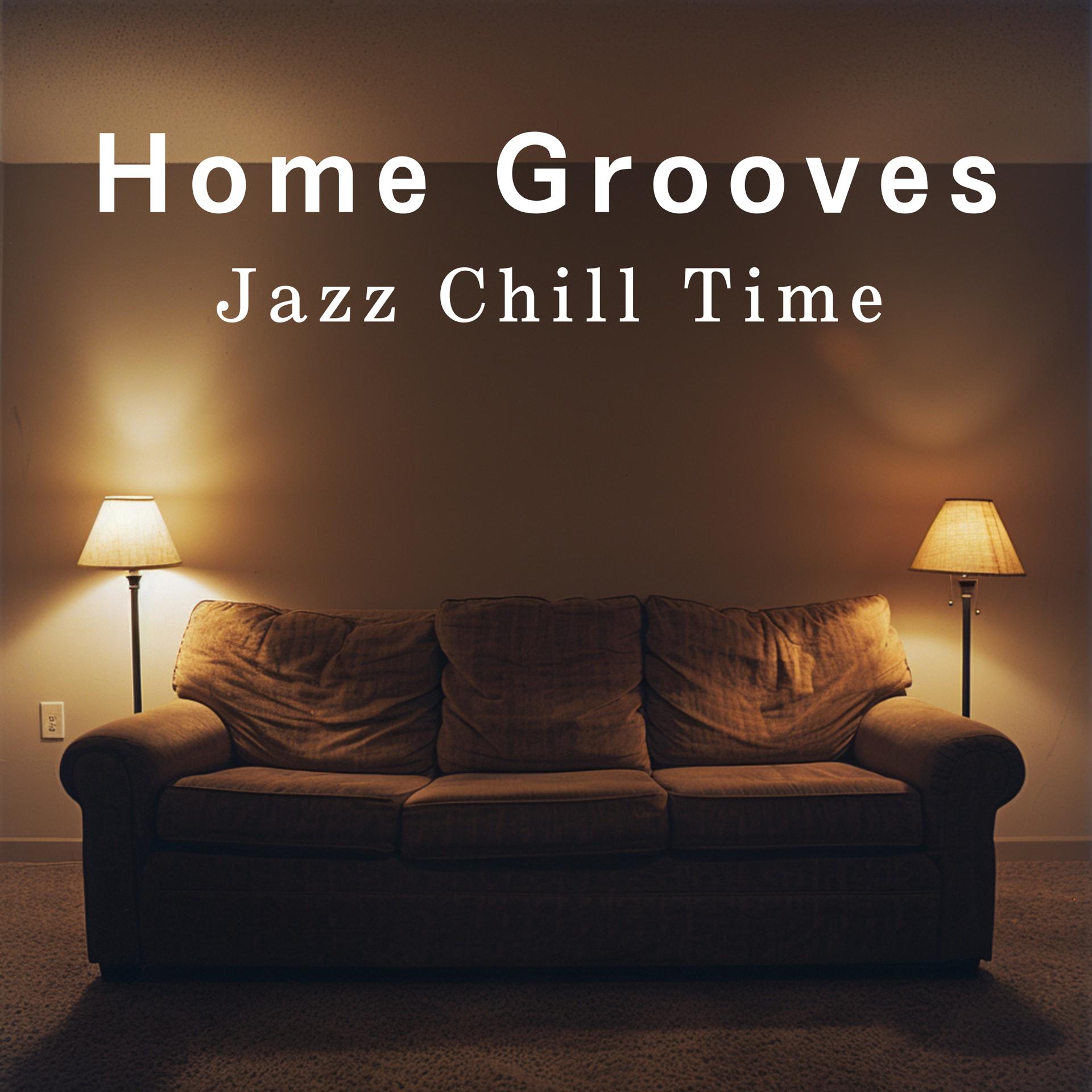 Постер альбома Home Grooves: Jazz Chill Time