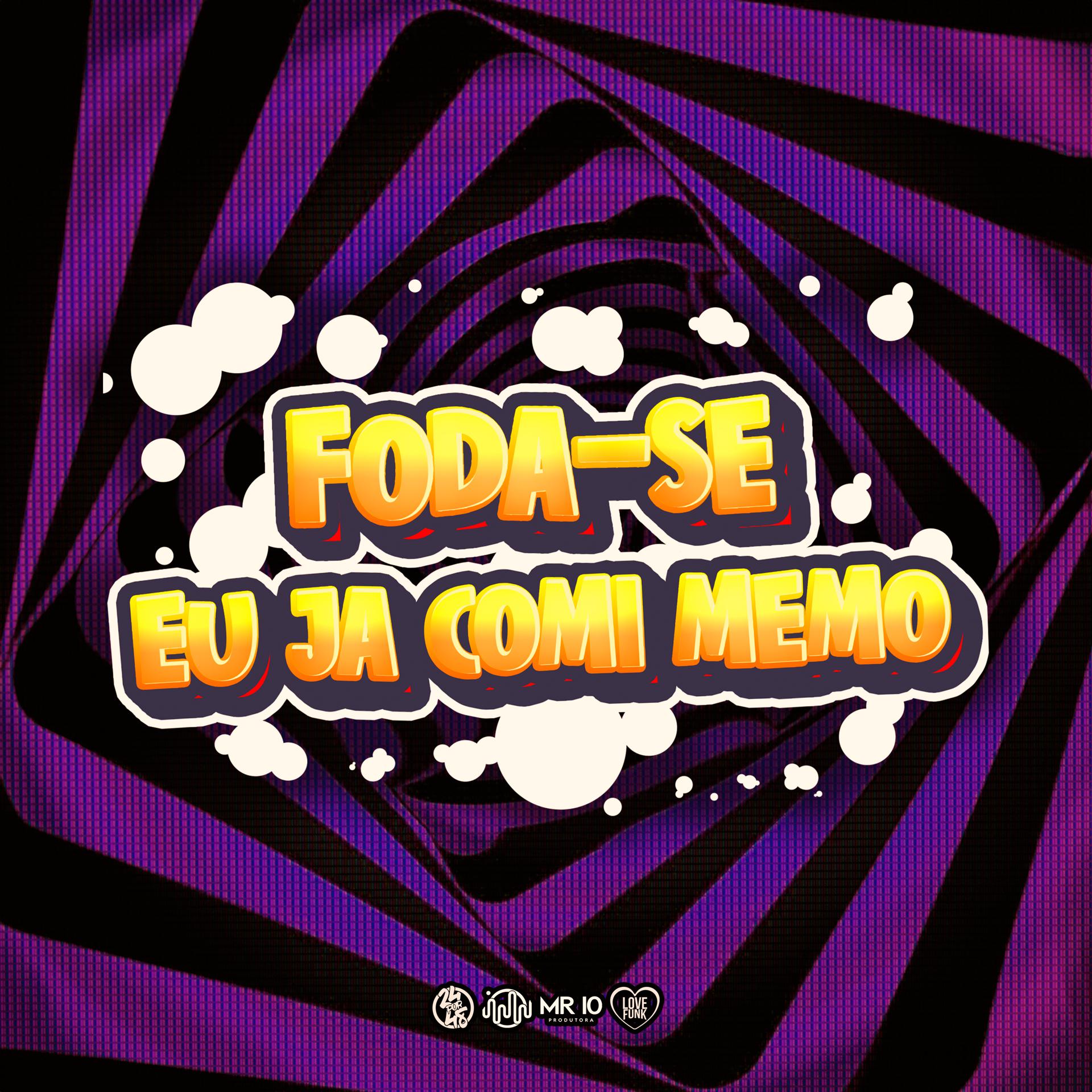 Постер альбома Fodase, Eu Ja Comi Memo