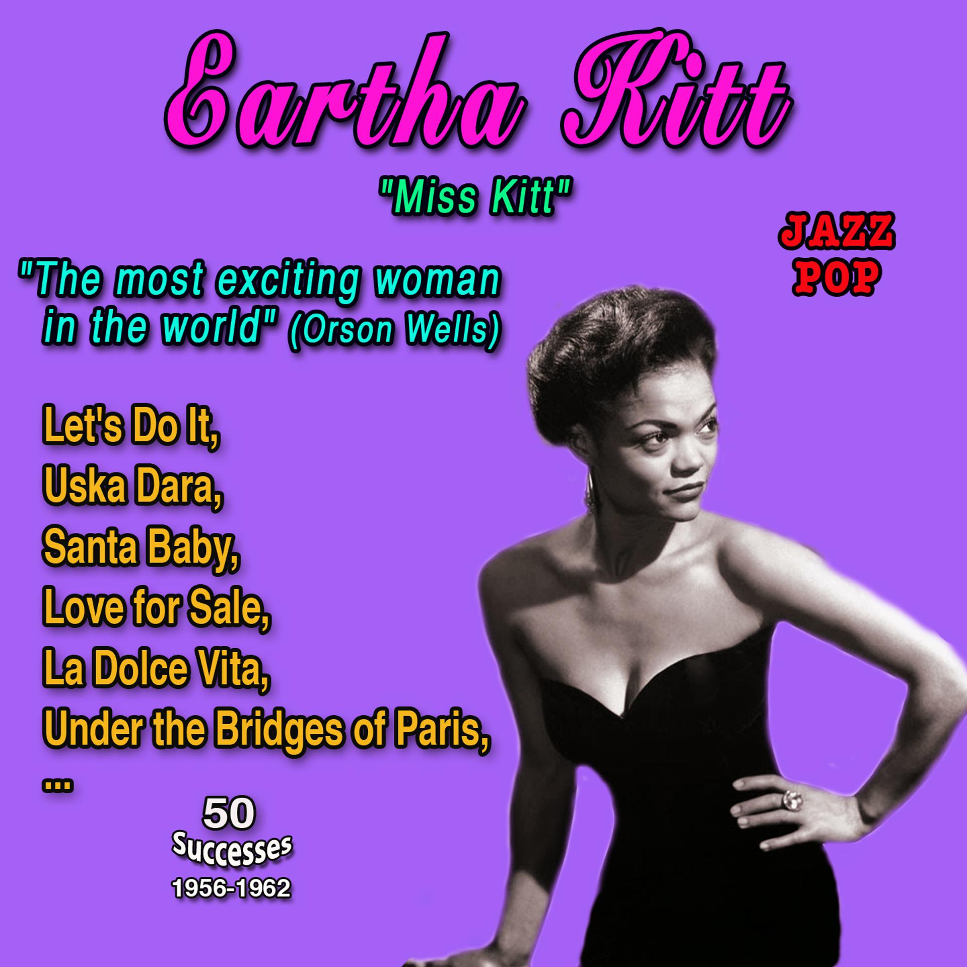 Постер альбома Eartha Kitt - Miss Kitt" The most exciting woman in the world" (Orson Wells)