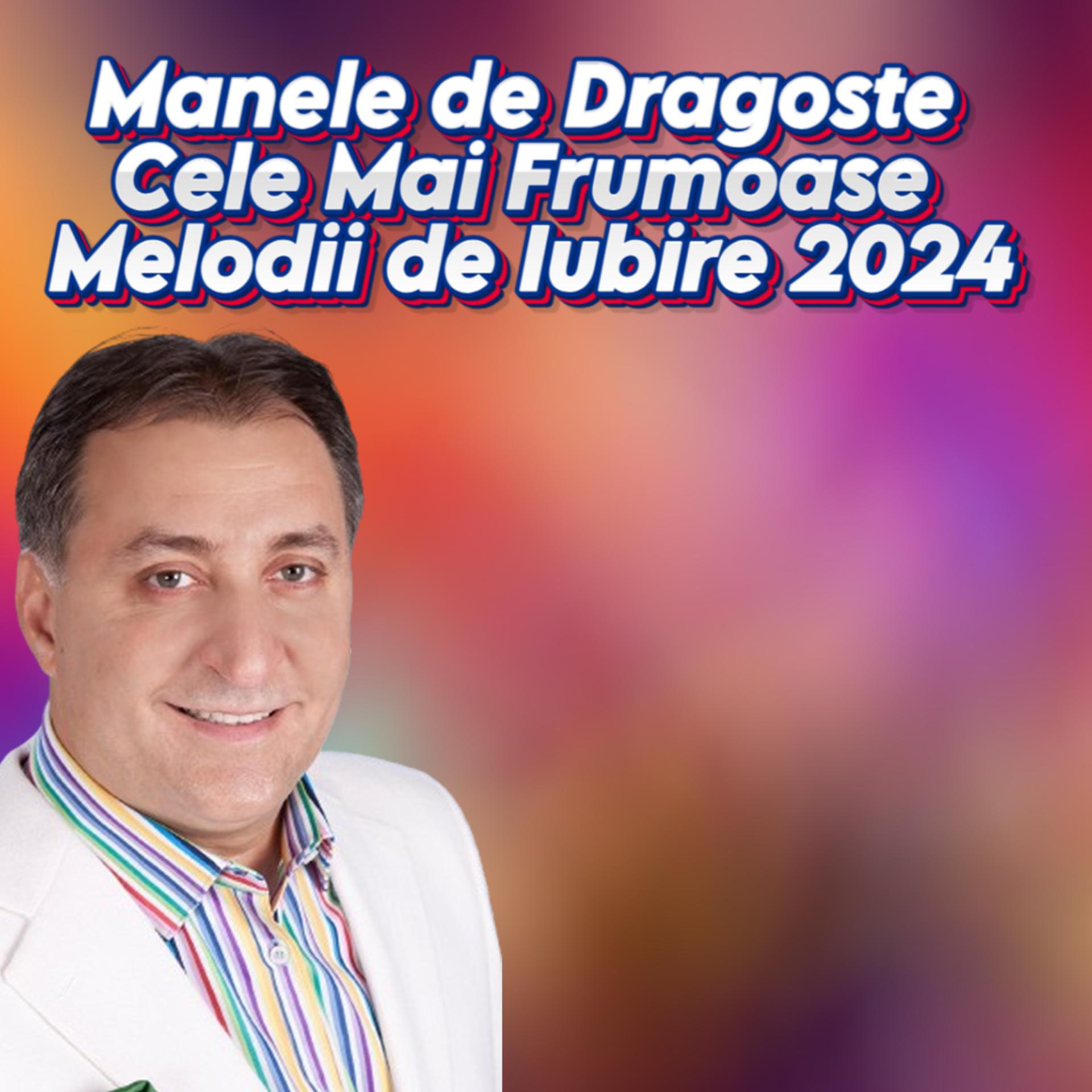 Постер альбома Manele de Dragoste Cele Mai Frumoase Melodii de Iubire 2024