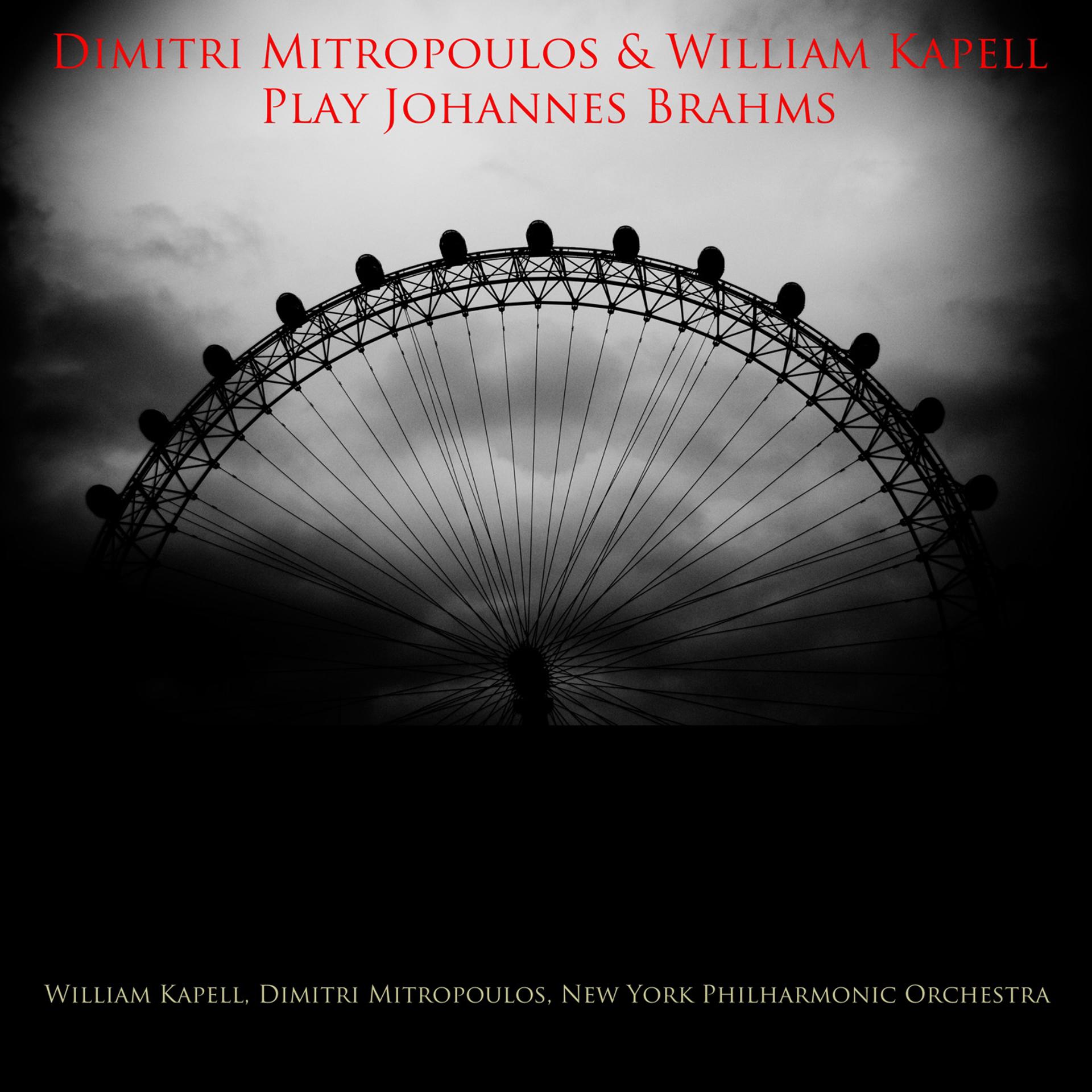 Постер альбома Dimitri Mitropoulos & William Kapell Play Johannes Brahms