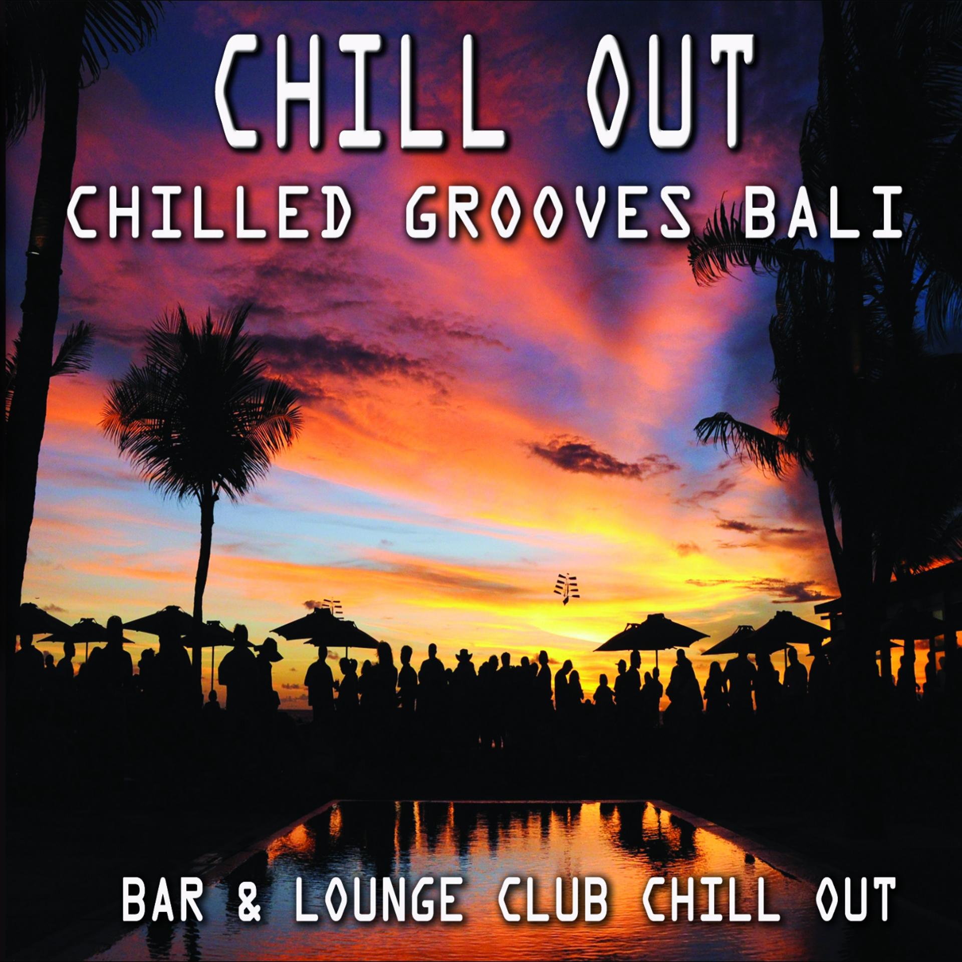 Постер альбома Chill Out - Chilled Grooves Bali