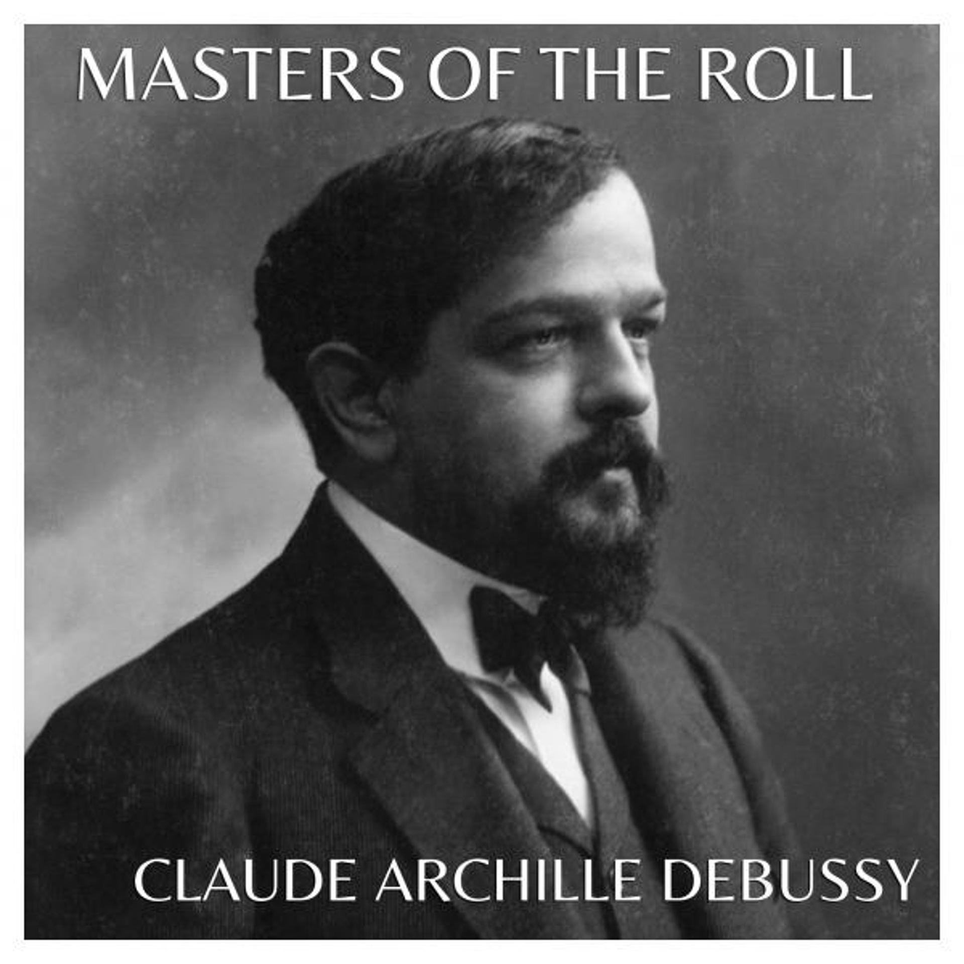 Постер альбома The Masters of the Roll – Claude Achille Debussy