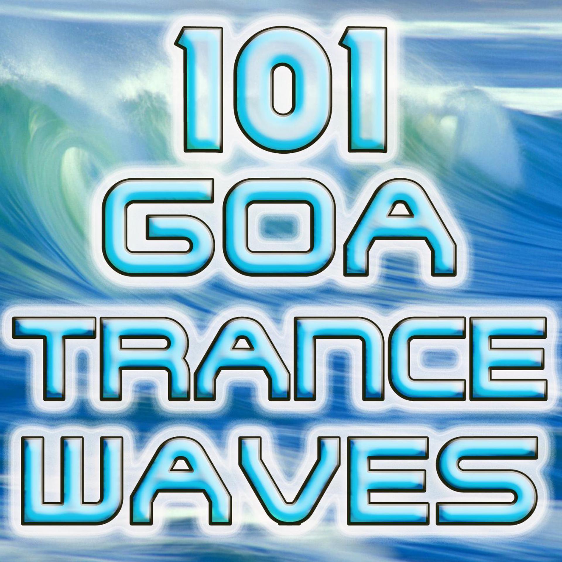 Постер альбома 101 Goa Trance Waves (Best of Electronic Dance Music, Goa, Techno, Psytrance, Acid House, Hard Dance, Trance Anthems, Party Hits)