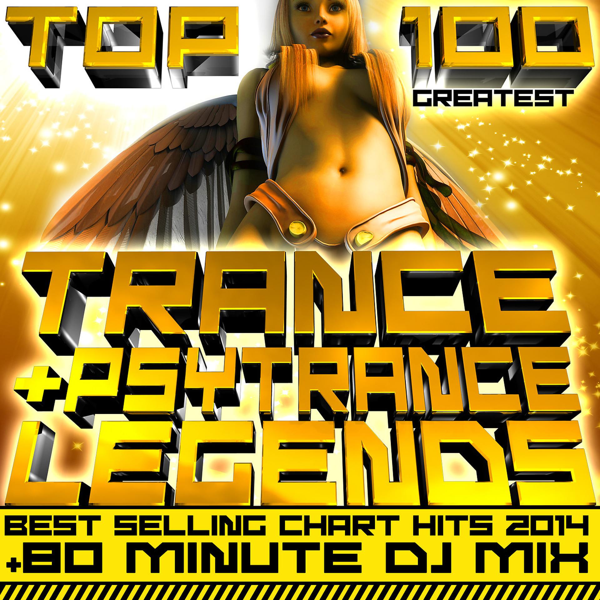 Постер альбома Top 100 Greatest Trance & Psytrance Legends Best Selling Chart Hits 2014 + 80 Minute DJ Mix