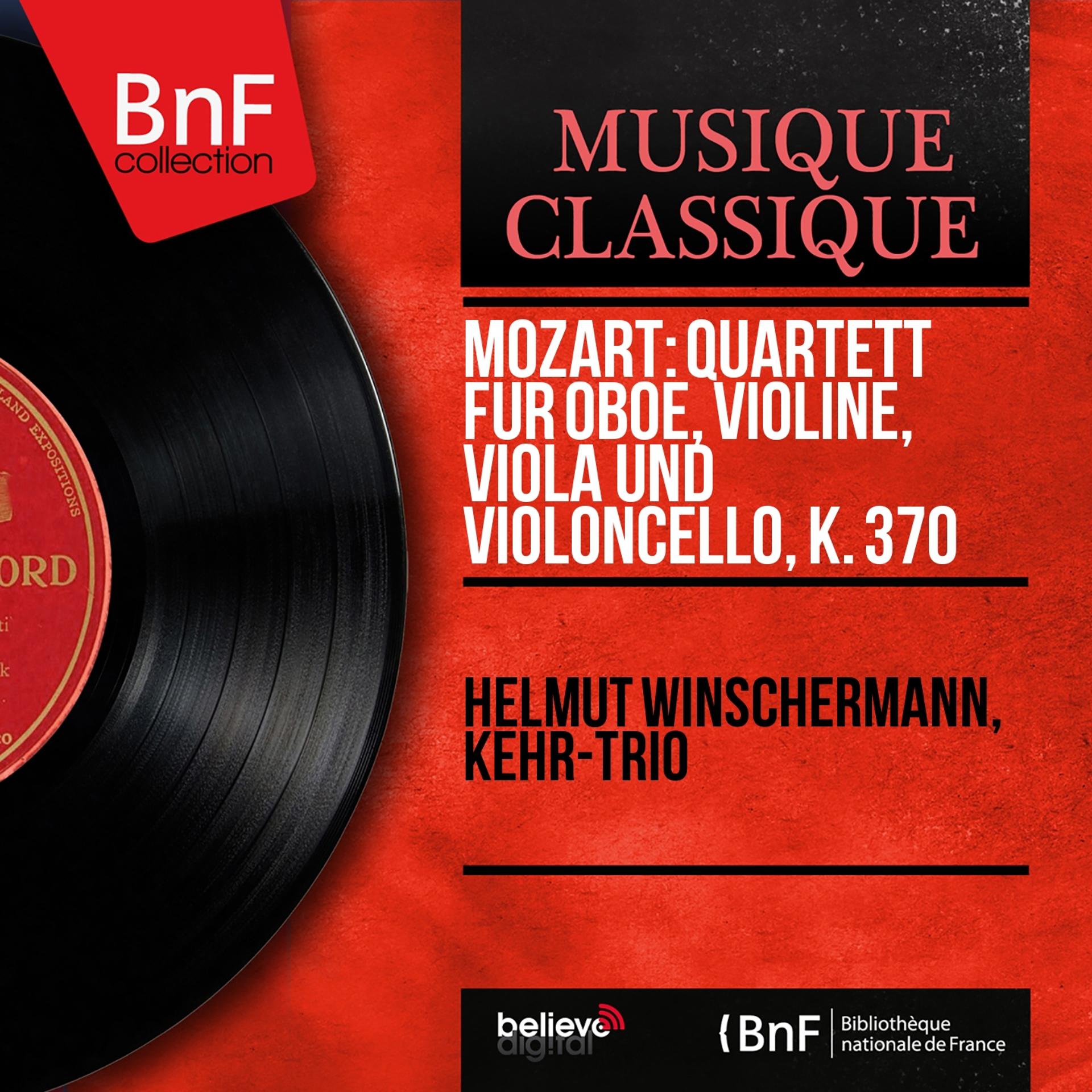 Постер альбома Mozart: Quartett für Oboe, Violine, Viola und Violoncello, K. 370 (Mono Version)