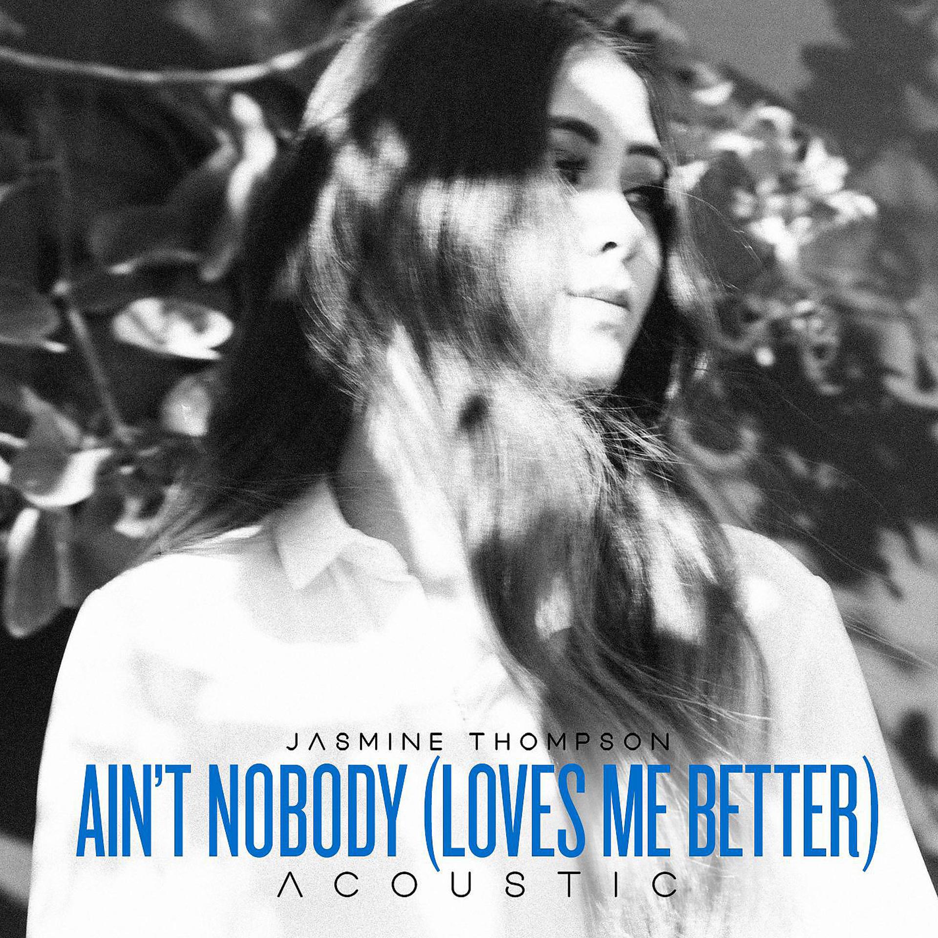 Постер альбома Ain't Nobody (Loves Me Better) [Acoustic]