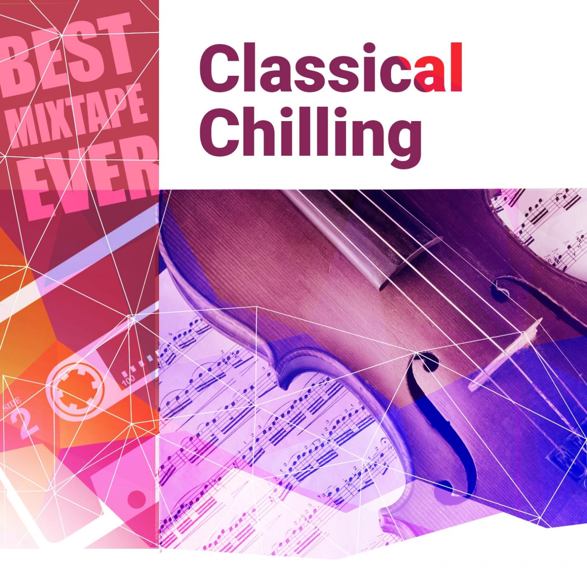 Постер альбома Best Mixtape Ever: Classical Chilling