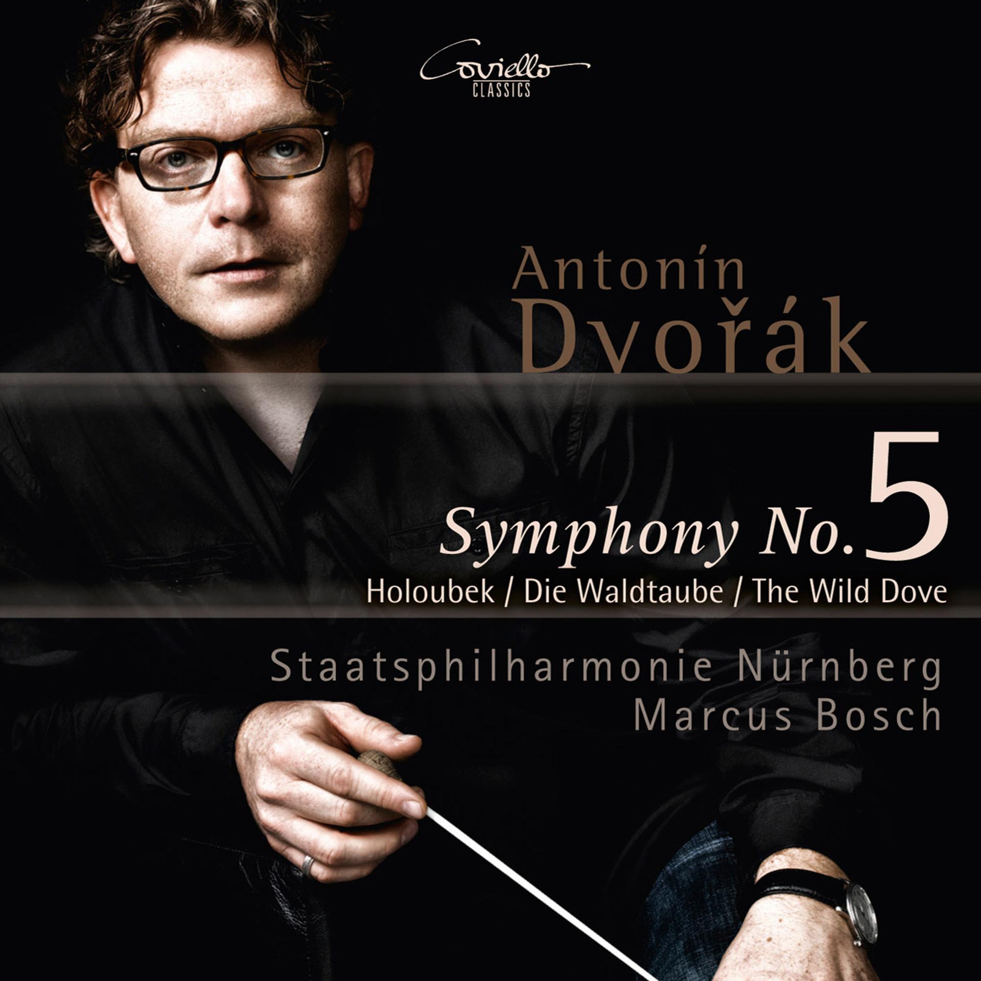 Постер альбома Dvořák: Symphony No. 5, Op. 76 & Symphonic Poem, The Wild Dove, Op. 110