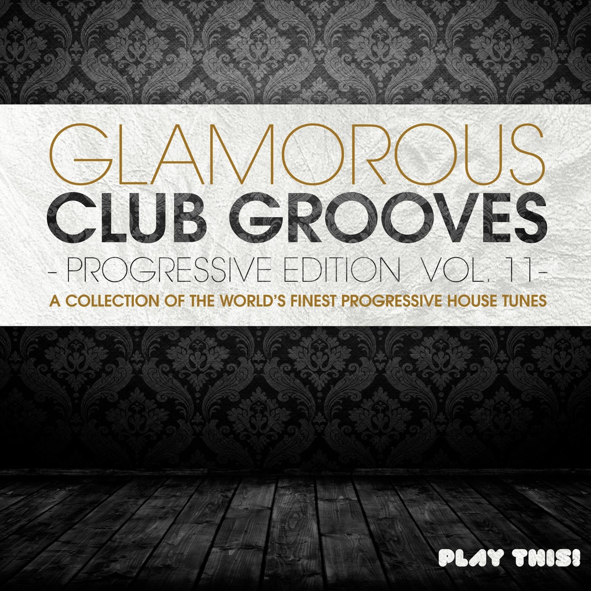 Постер альбома Glamorous Club Grooves - Progressive Edition, Vol. 11