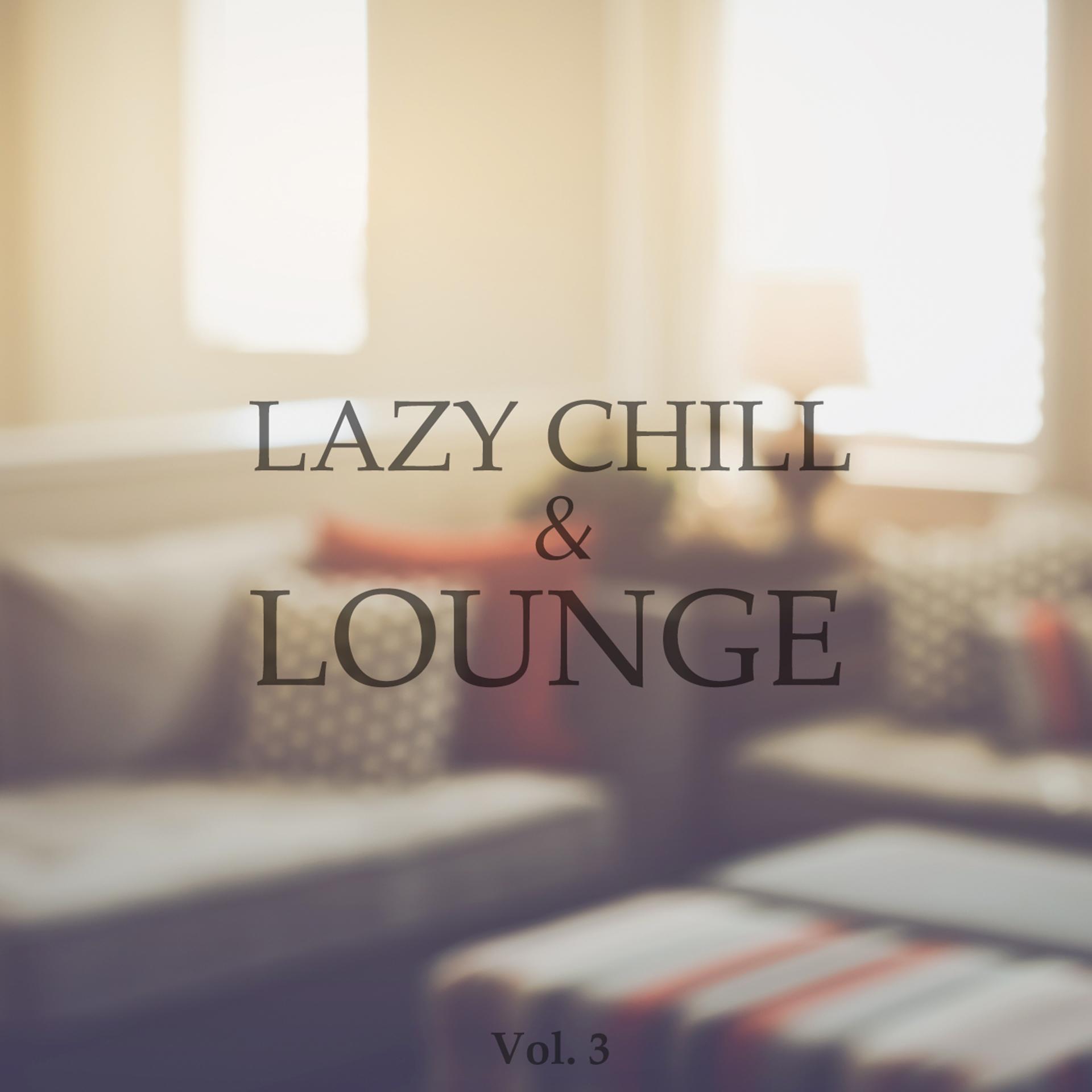 Постер альбома Lazy Chill & Lounge, Vol. 3