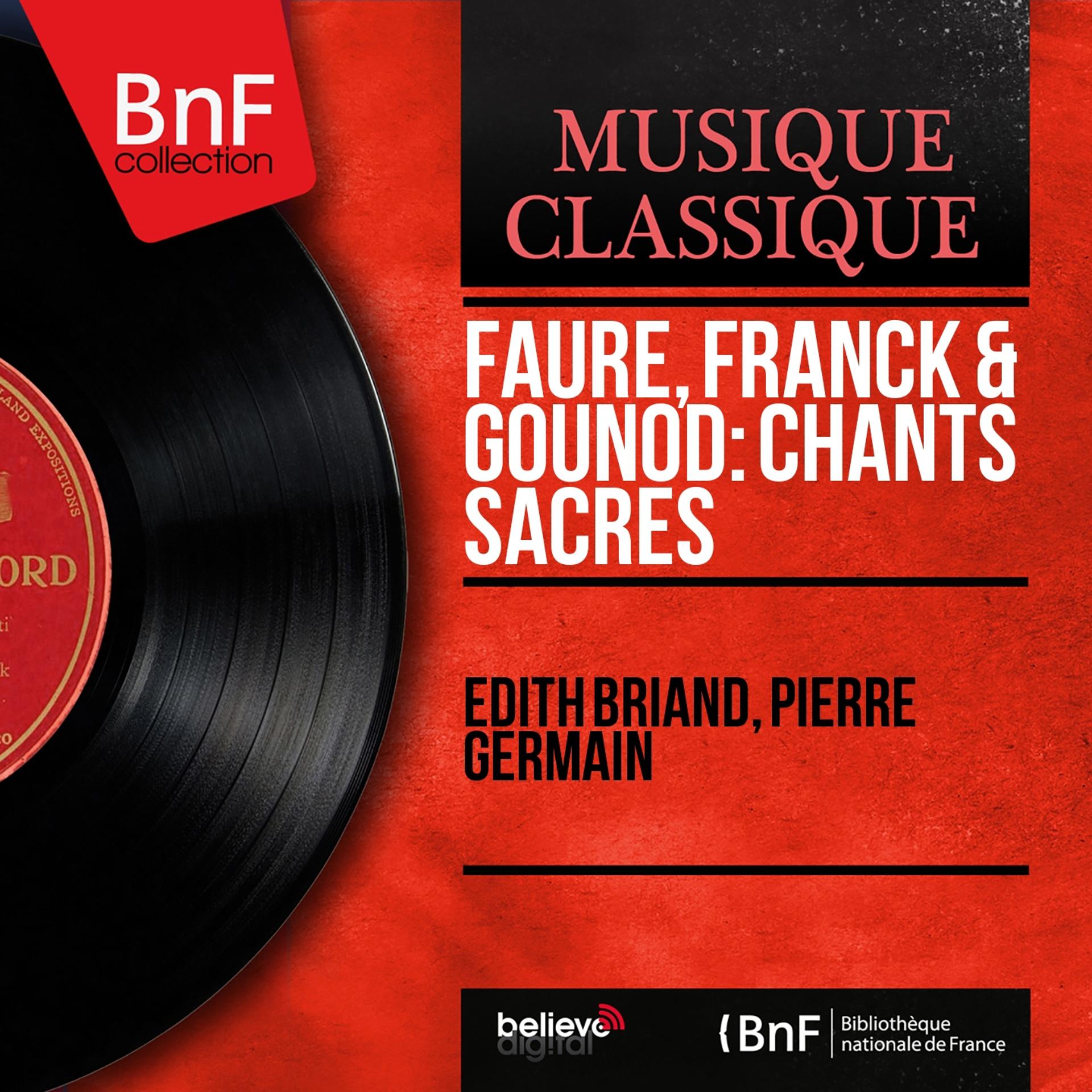 Постер альбома Faure, Franck & Gounod: Chants sacrés (Mono Version)