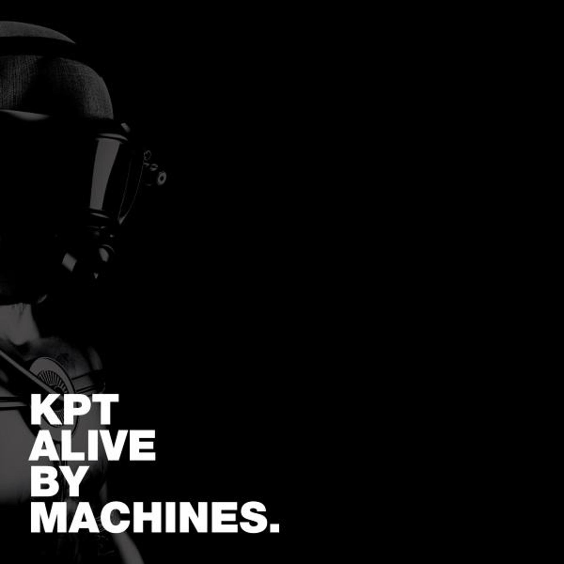 Постер альбома KPT ALIVE BY MACHINES.