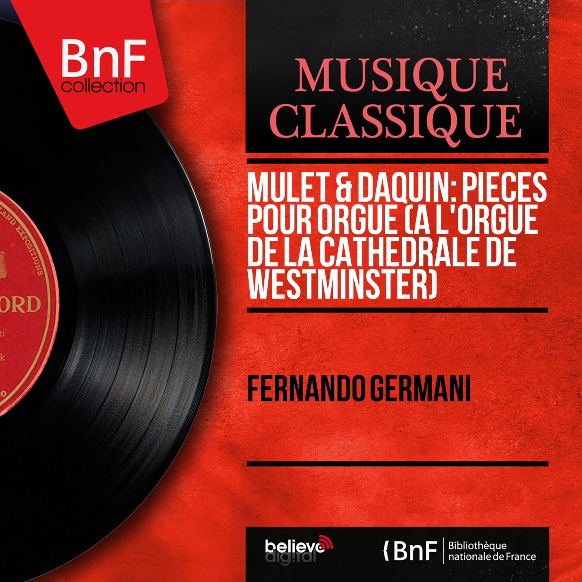 Постер альбома Mulet & Daquin: Pièces pour orgue (À l'orgue de la cathédrale de Westminster) (Mono Version)