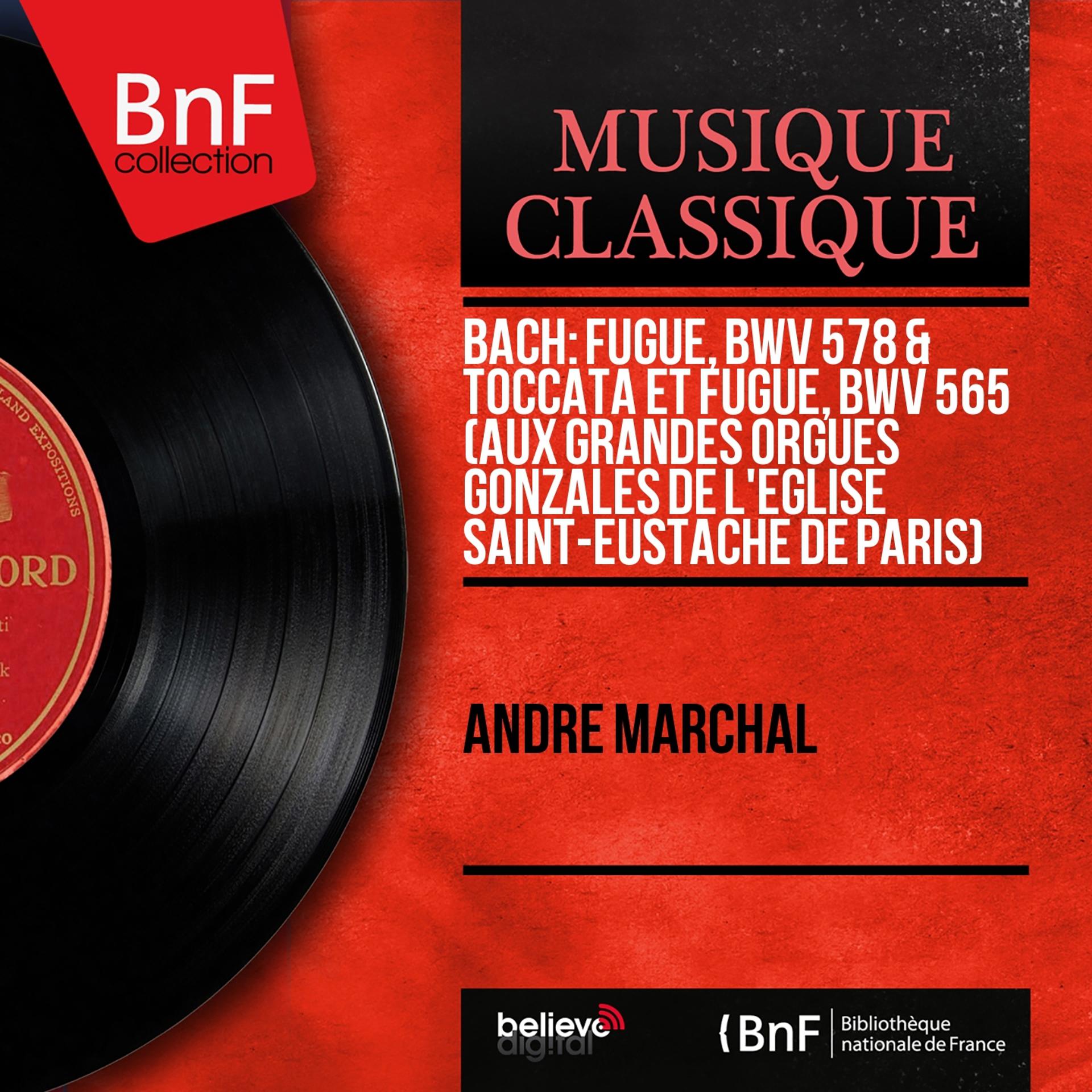 Постер альбома Bach: Fugue, BWV 578 & Toccata et Fugue, BWV 565 (Aux grandes orgues Gonzales de l'église Saint-Eustache de Paris) (Mono Version)