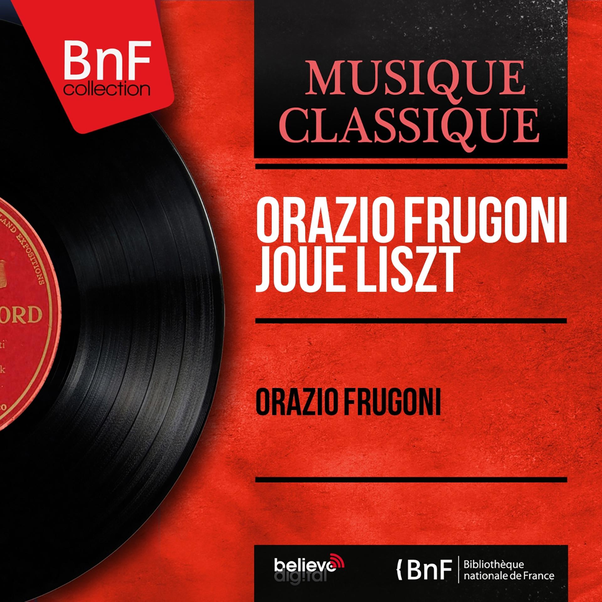 Постер альбома Orazio Frugoni joue Liszt (Mono Version)