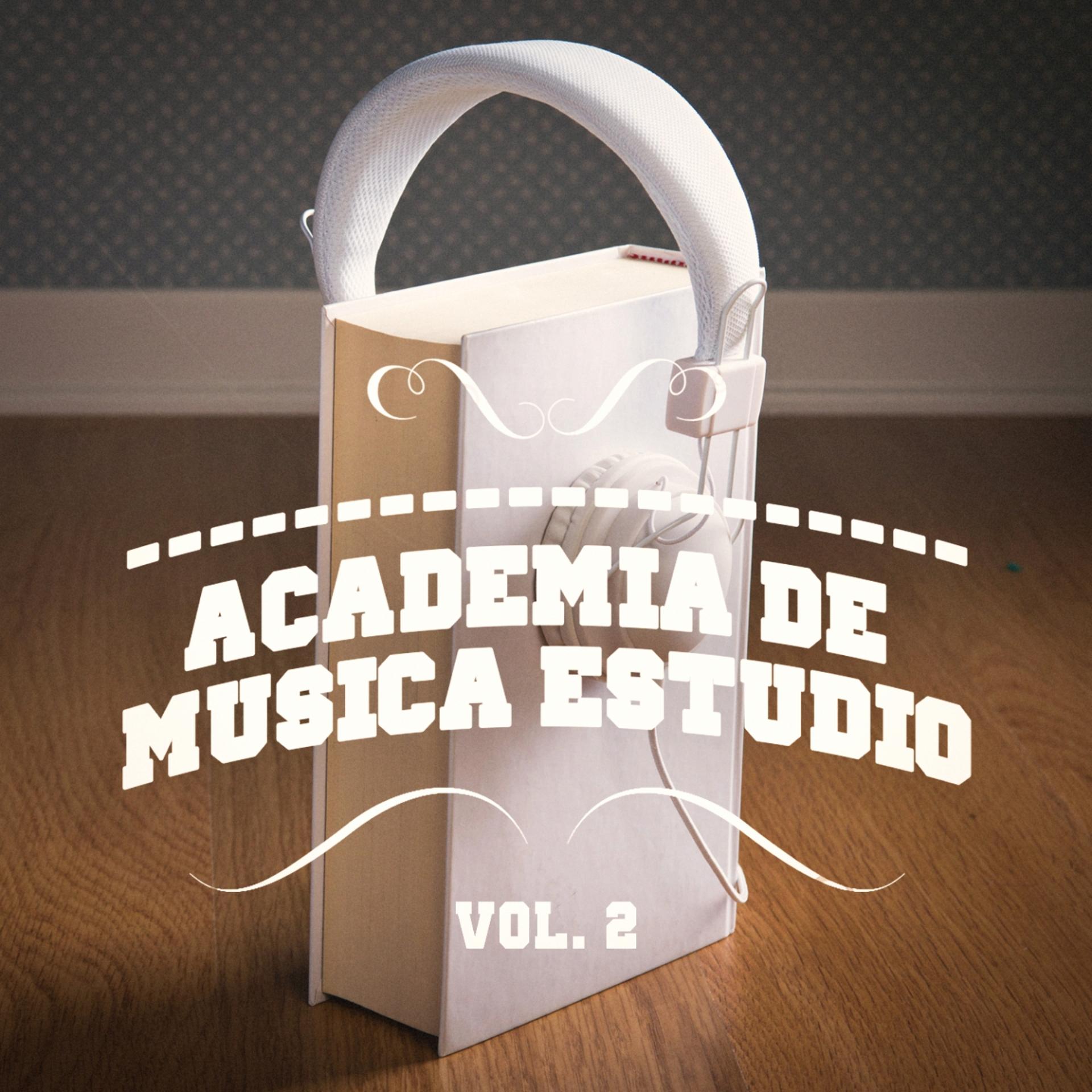 Постер альбома Academia de Música Estudio, Vol. 2 (Una Mezcla de Chill Out, Música Clásica, Electrónica, Latina y Jazz que Te Ayudará a Concentrarte y Estudiar)