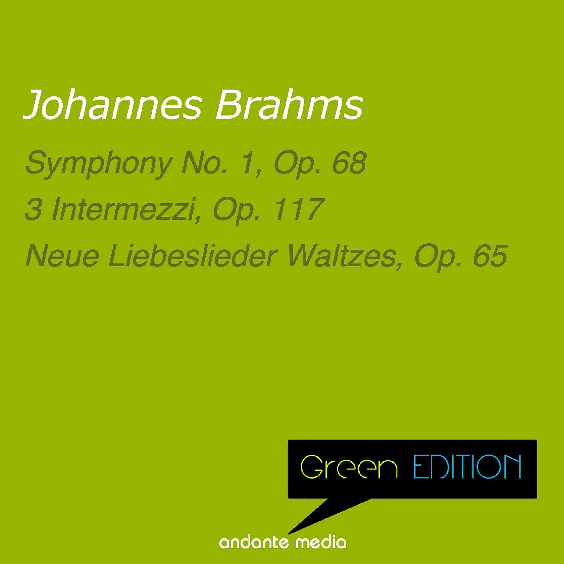 Постер альбома Green Edition - Brahms: Symphony No. 1, Op. 68 & Neue Liebeslieder Waltzes, Op. 65