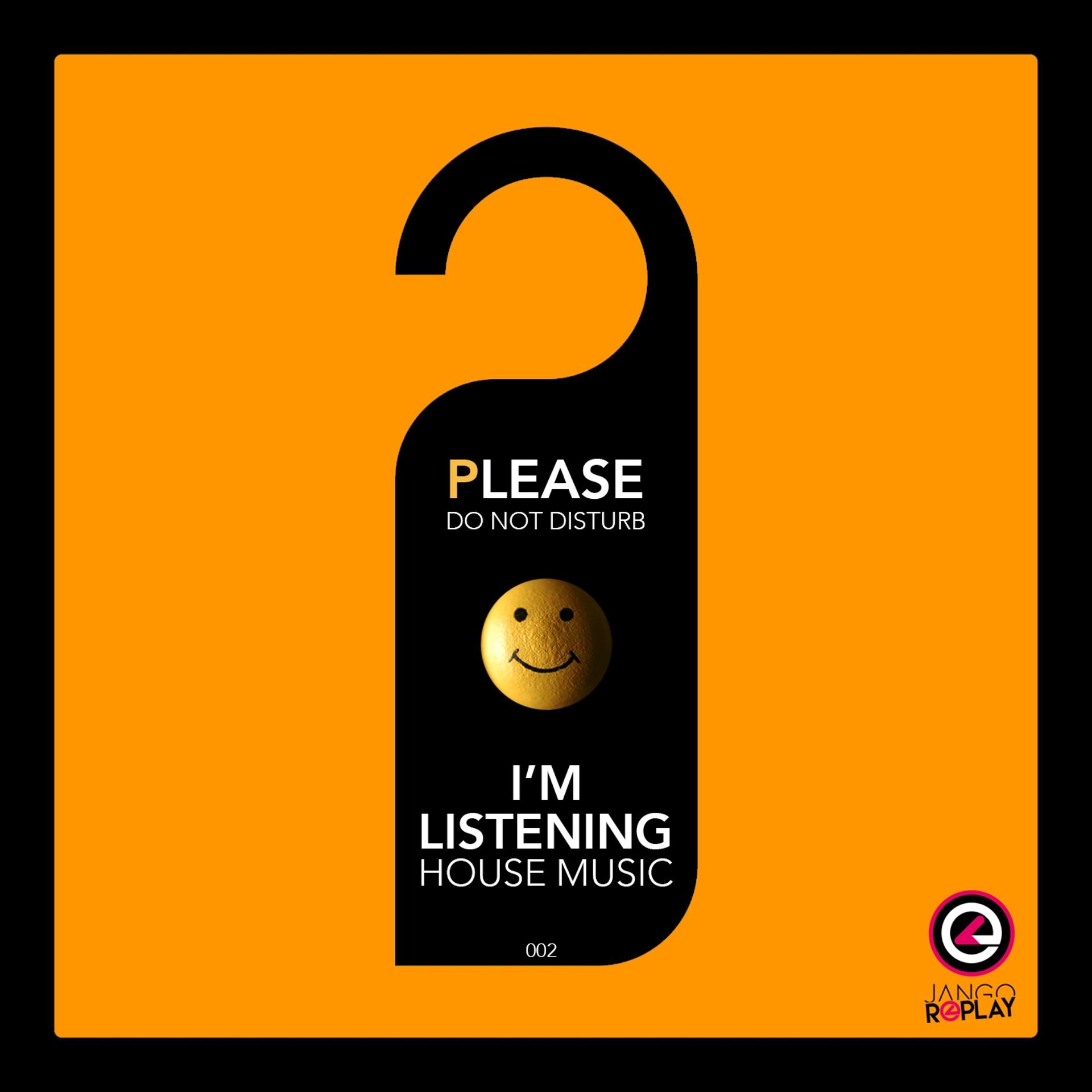 Постер альбома Please Do Not Disturb, I'm Listening House Music #002