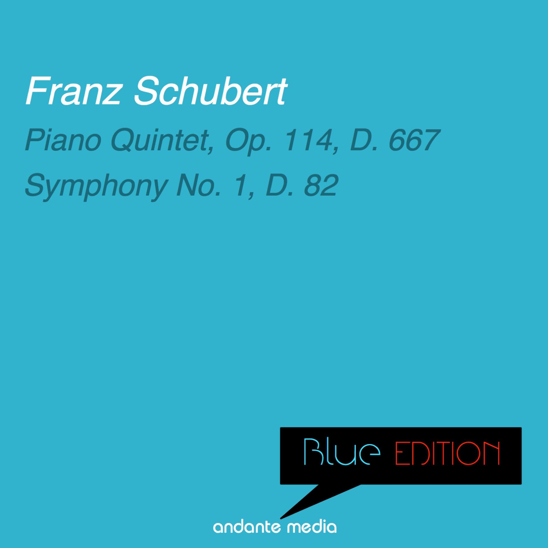 Постер альбома Blue Edition - Schubert: Piano Quintet, D. 667 & Symphony No. 1, D. 82