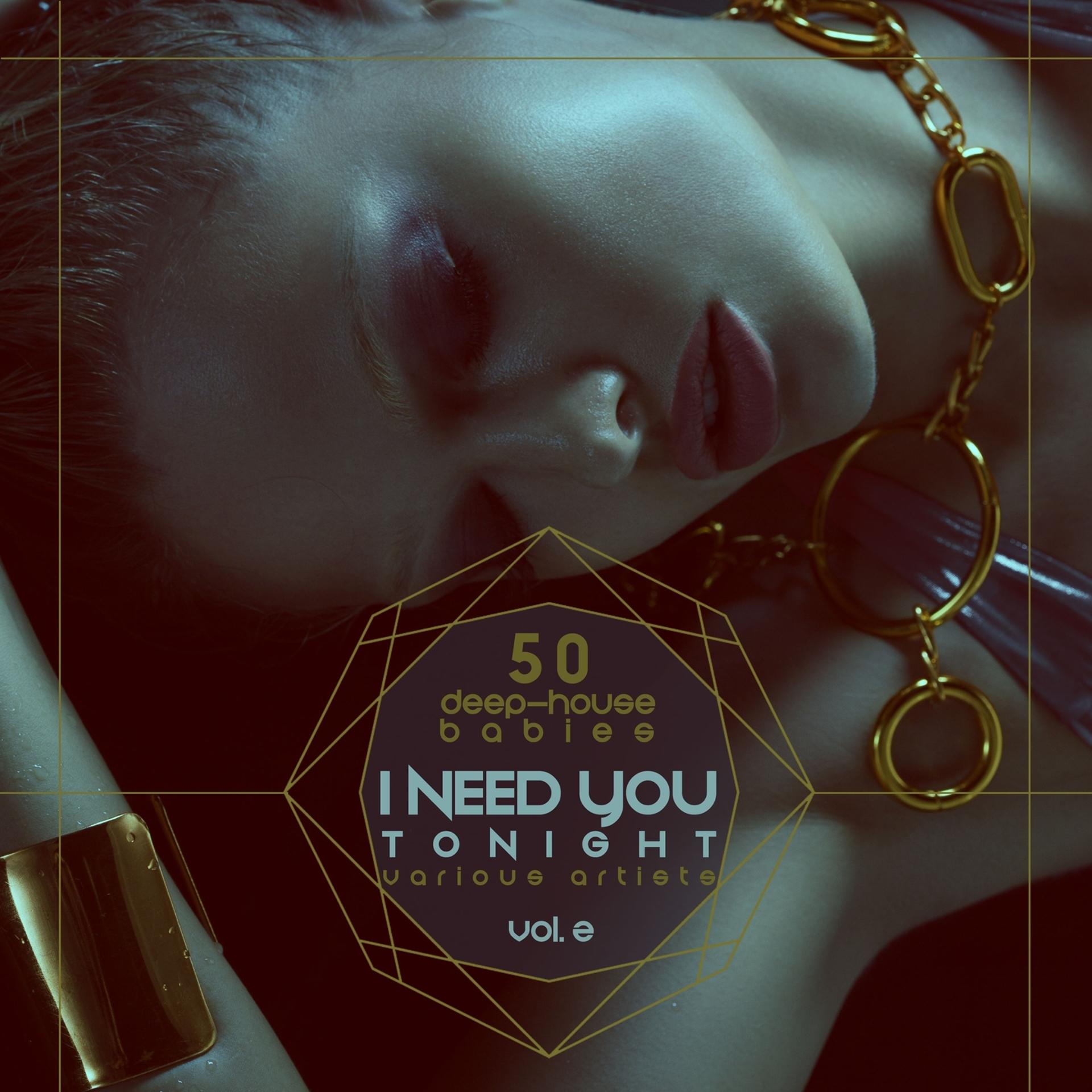 Постер альбома I Need You Tonight, Vol. 2 (50 Deep-House Babies)