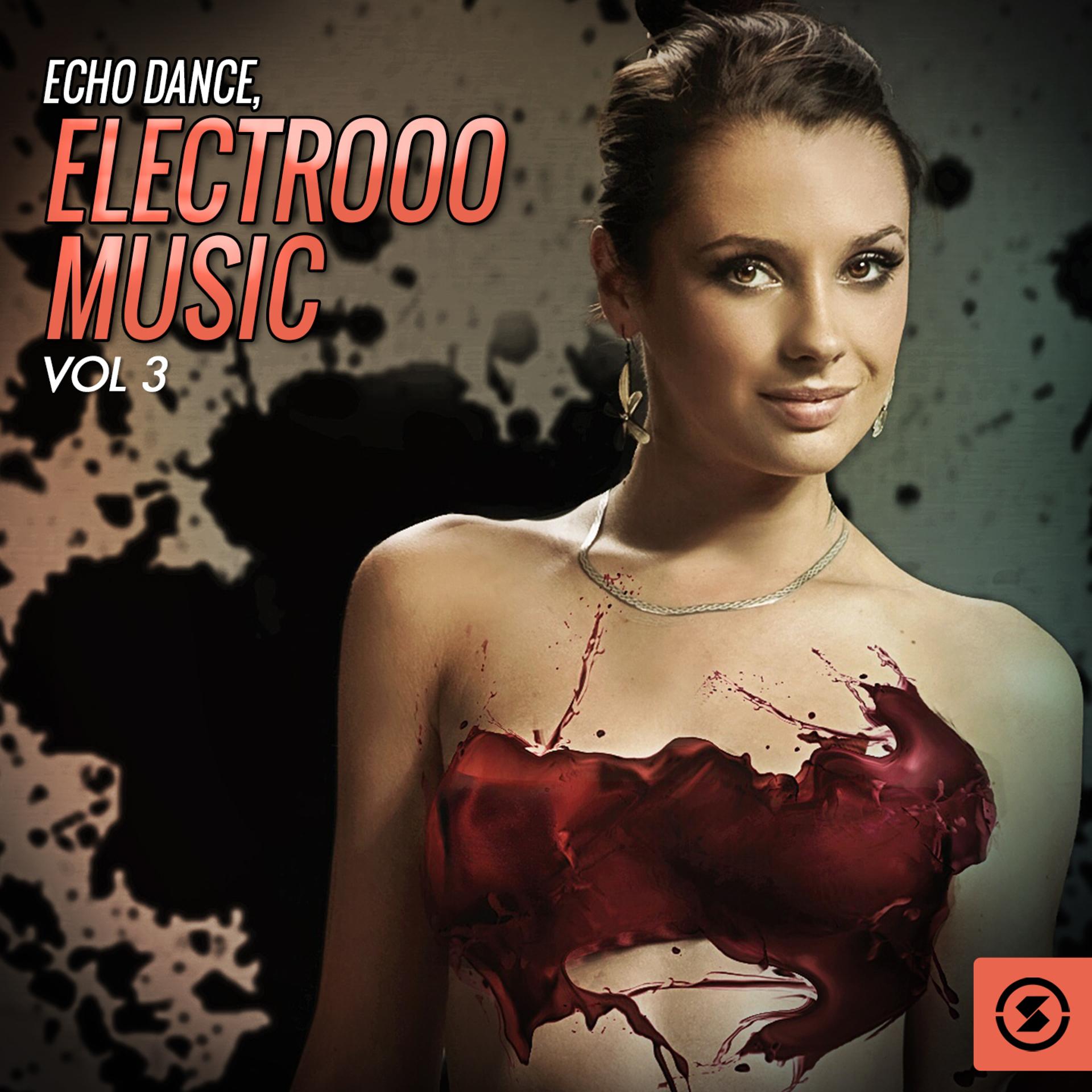 Постер альбома Echo Dance: Electrooo Music, Vol. 3