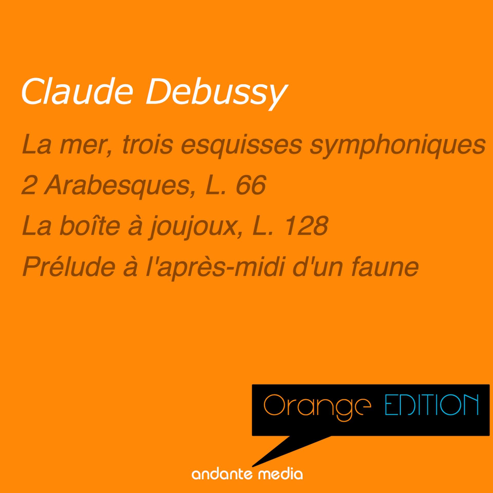Постер альбома Orange Edition - Debussy: La mer & Arabesques