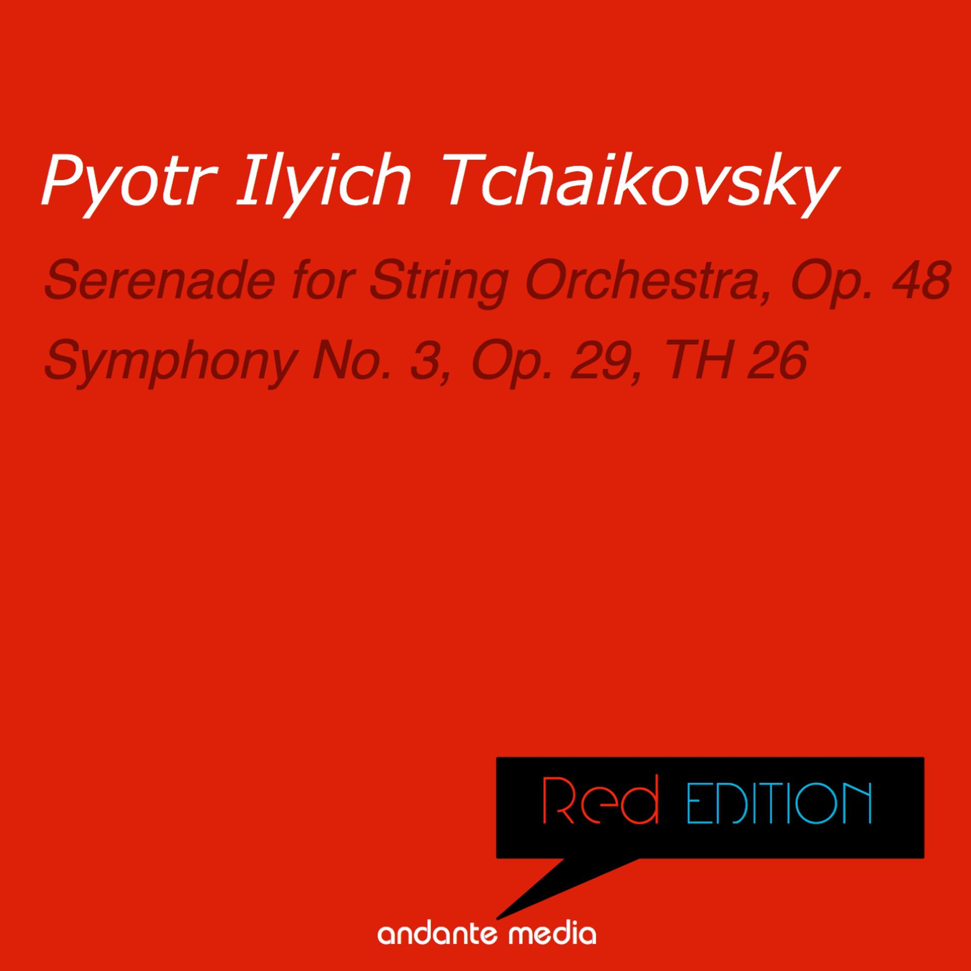 Постер альбома Red Edition - Tchaikovsky: Serenade for String Orchestra, Op. 48 & Symphony No. 3, Op. 29