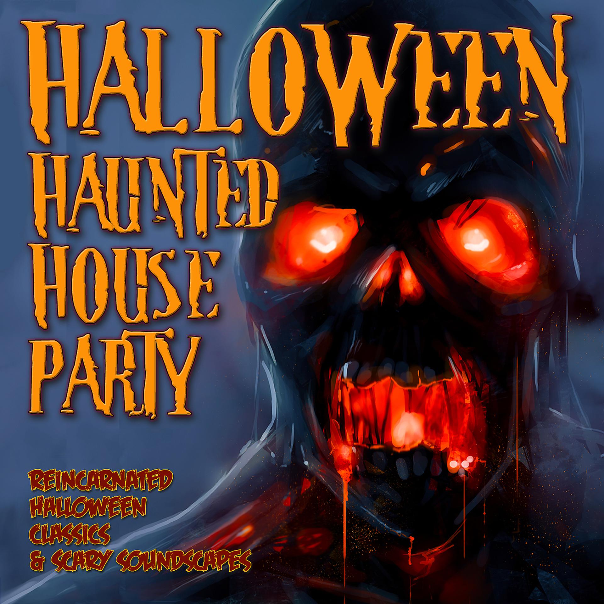 Постер альбома Halloween Haunted House Party: Reincarnated Halloween Classics & Scary Soundscapes