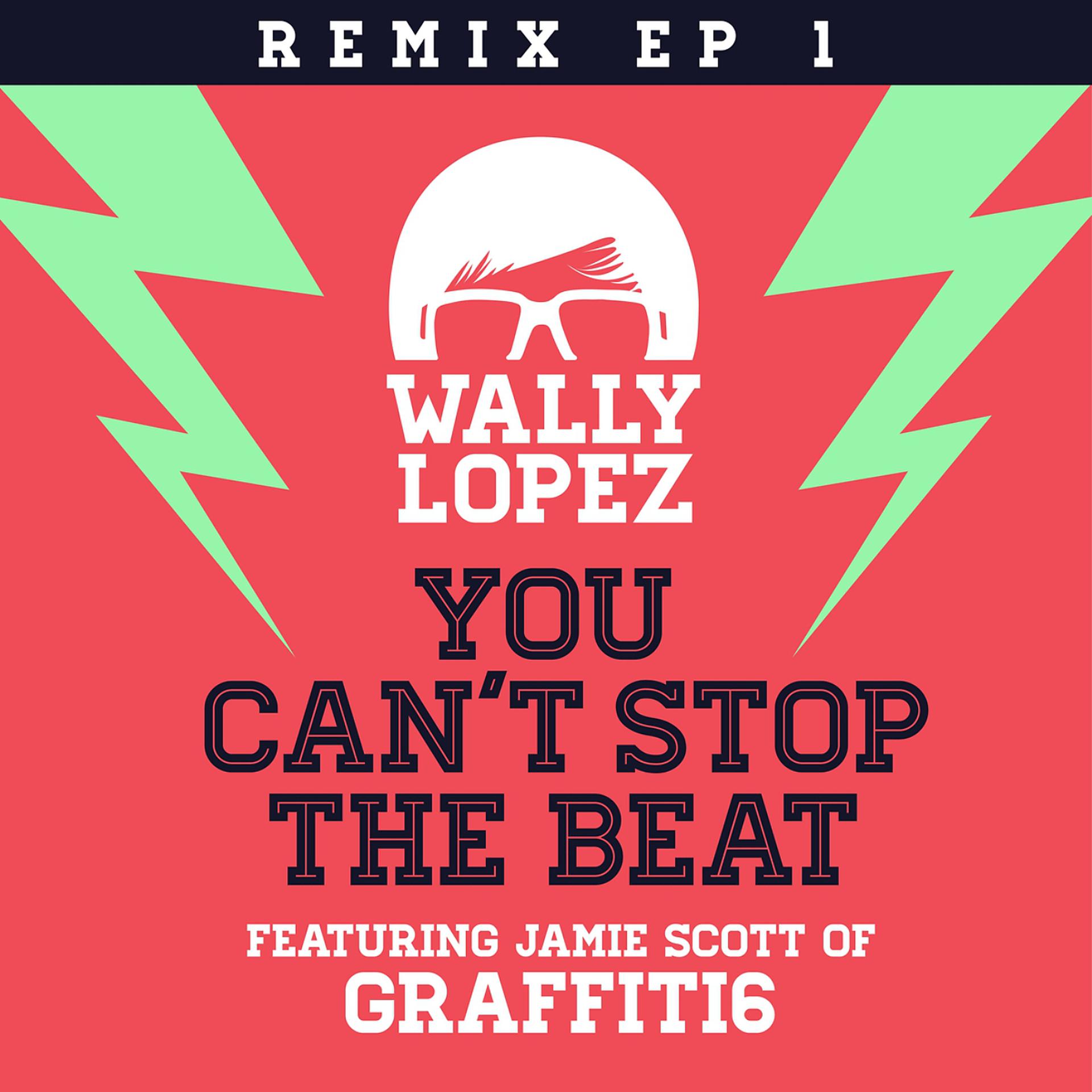 Постер альбома You Can't Stop The Beat feat. Jamie Scott of Graffiti6 [Remixes EP 1] (Remixes EP 1)