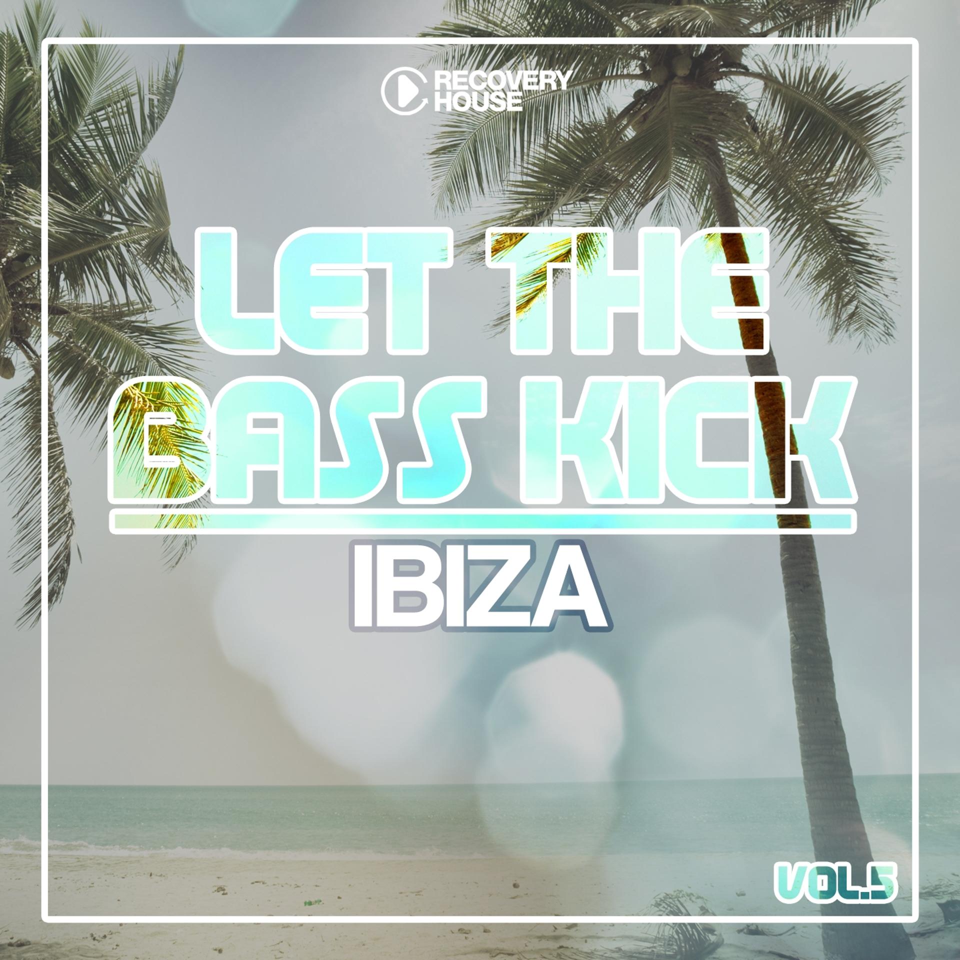 Постер альбома Let the Bass Kick in Ibiza, Vol. 5