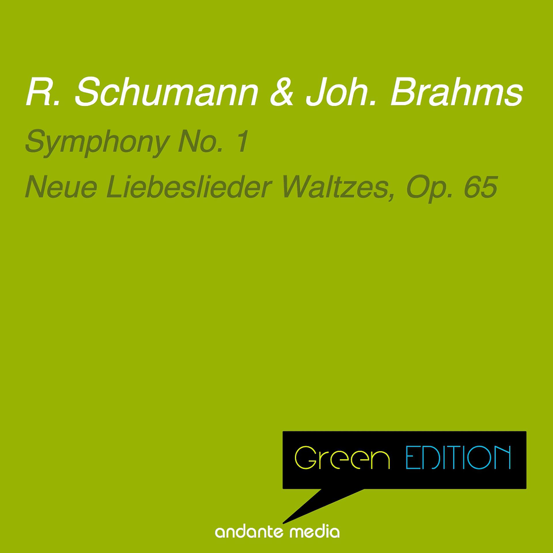 Постер альбома Green Edition - Schumann & Brahms: Symphony No. 1 & Neue Liebeslieder Waltzes, Op. 65