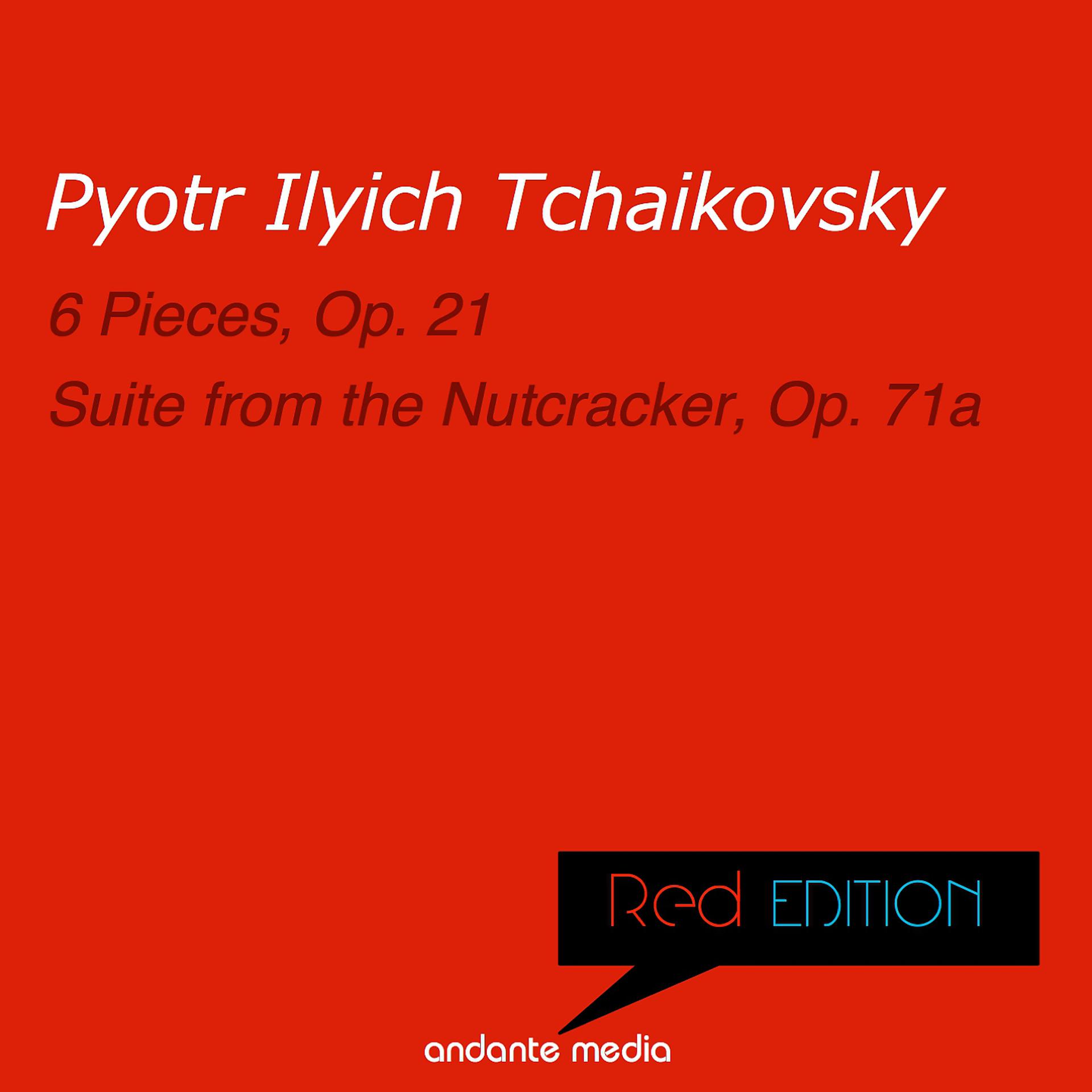 Постер альбома Red Edition - Tchaikovsky: 6 Pieces, Op. 21 & Suite from the Nutcracker, Op. 71a