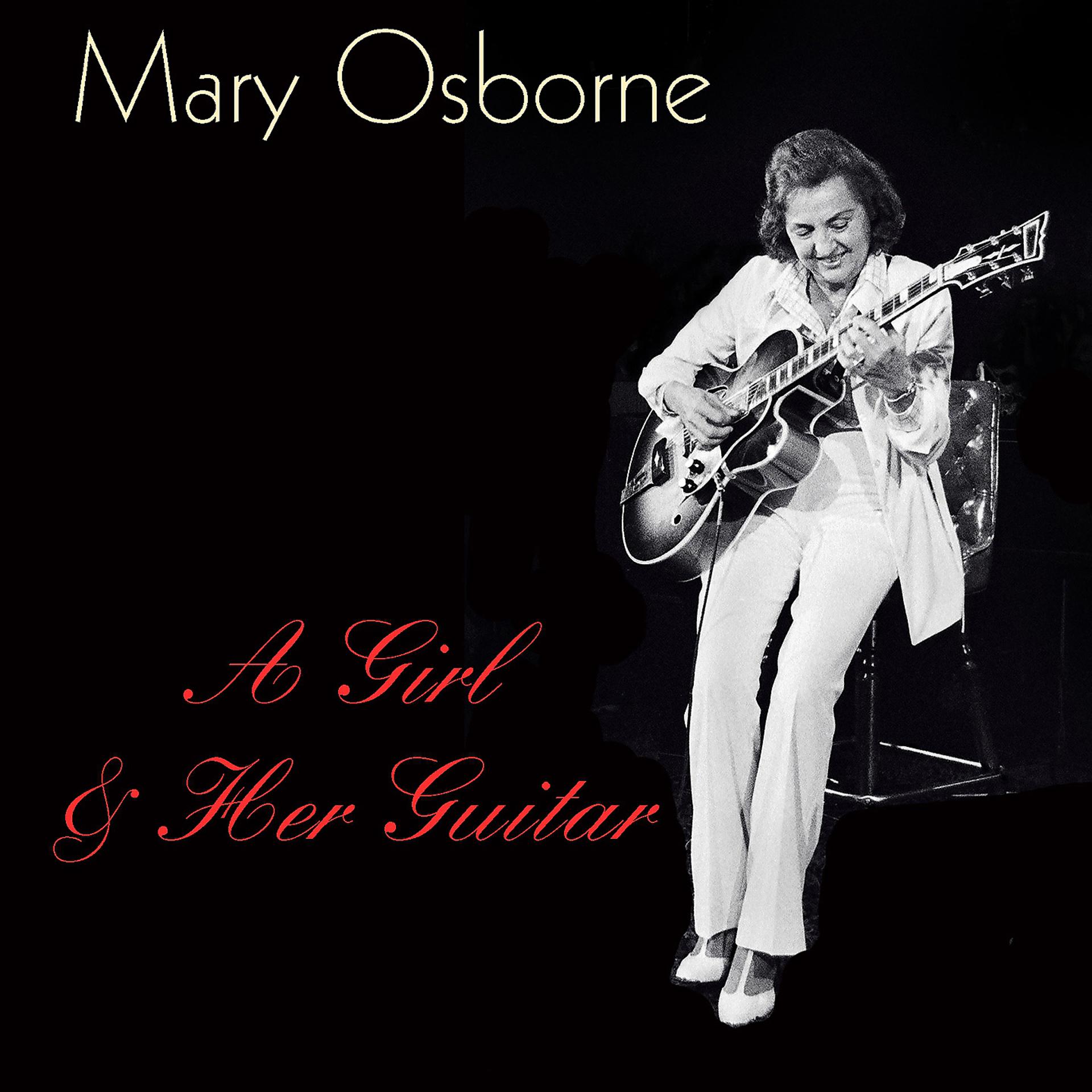 Постер альбома Mary Osborne: A Girl & Her Guitar