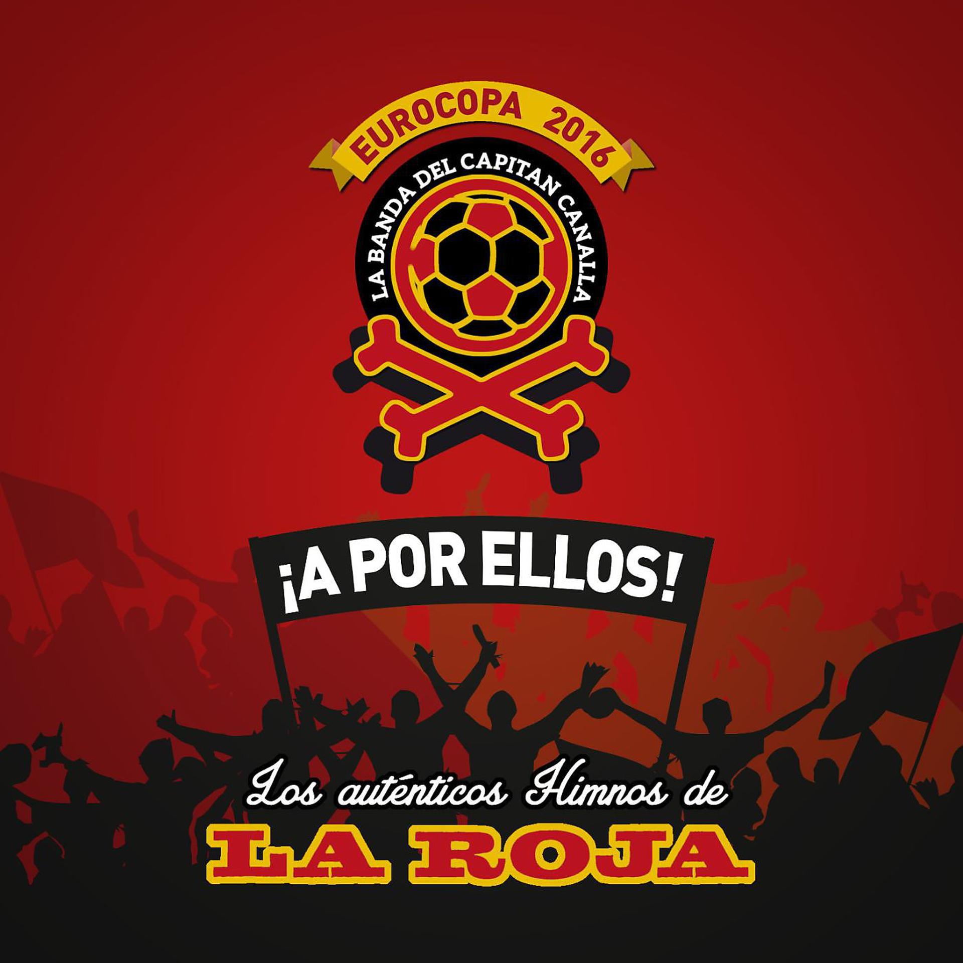 Постер альбома ¡A POR ELLOS! Los himnos auténticos de La Roja (Eurocopa 2016)