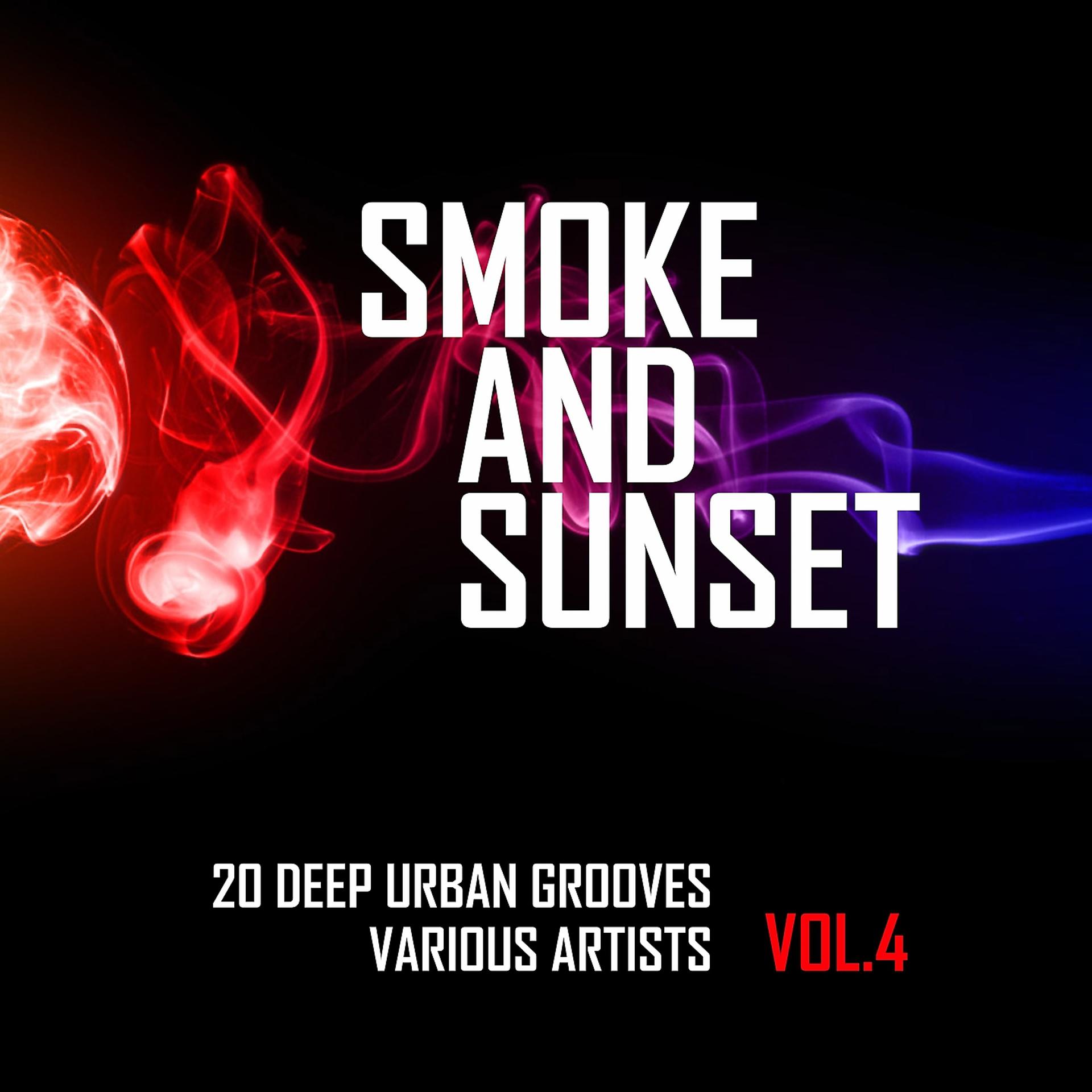 Постер альбома Smoke And Sunset (20 Deep Urban Grooves), Vol. 4