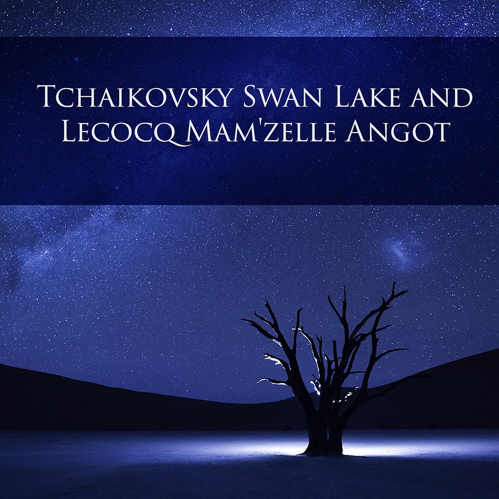 Постер альбома Tchaikovsky Swan Lake and Lecocq Mam'zelle Angot