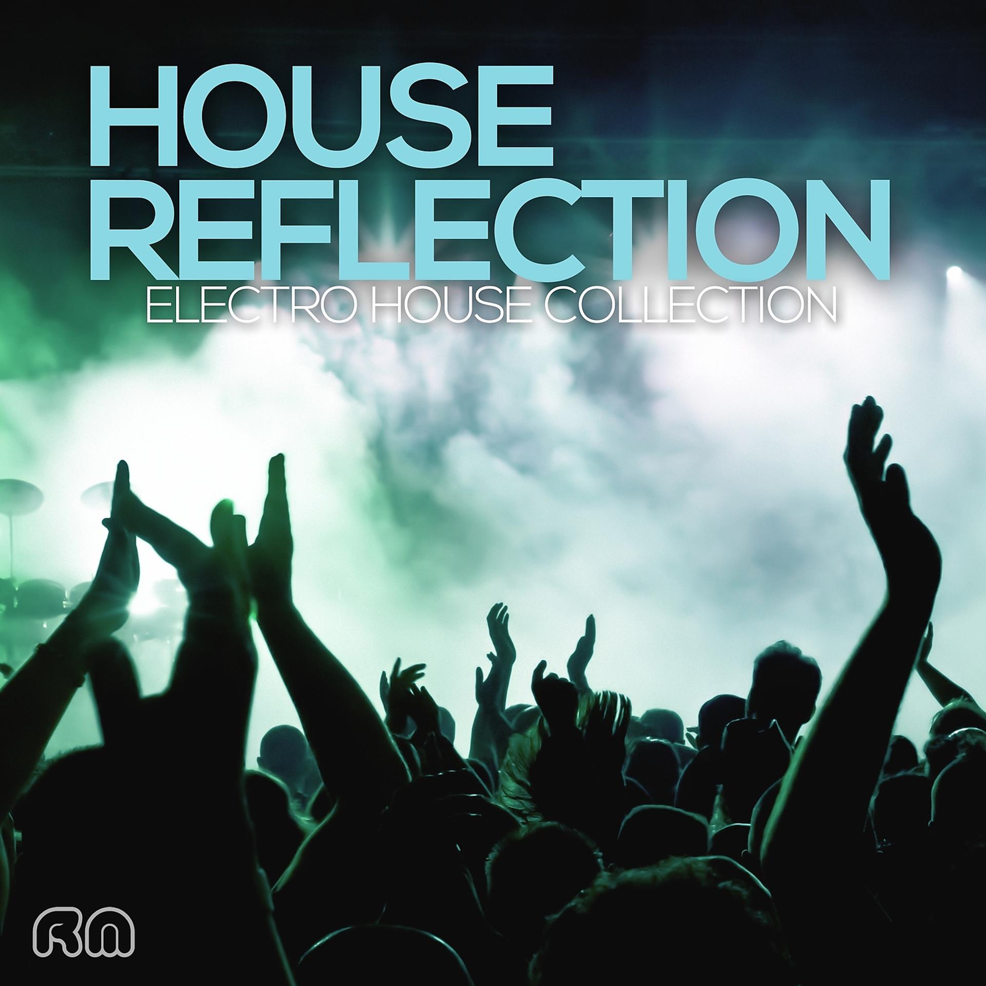 Постер альбома House Reflection - Electro House Collection