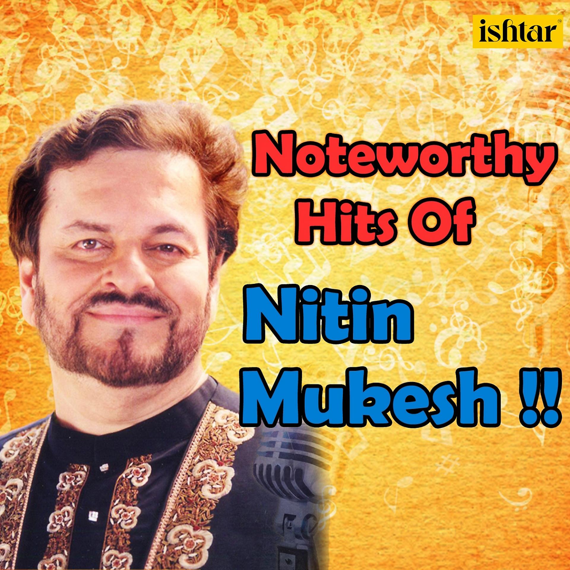 Постер альбома Noteworthy Hits of Nitin Mukesh