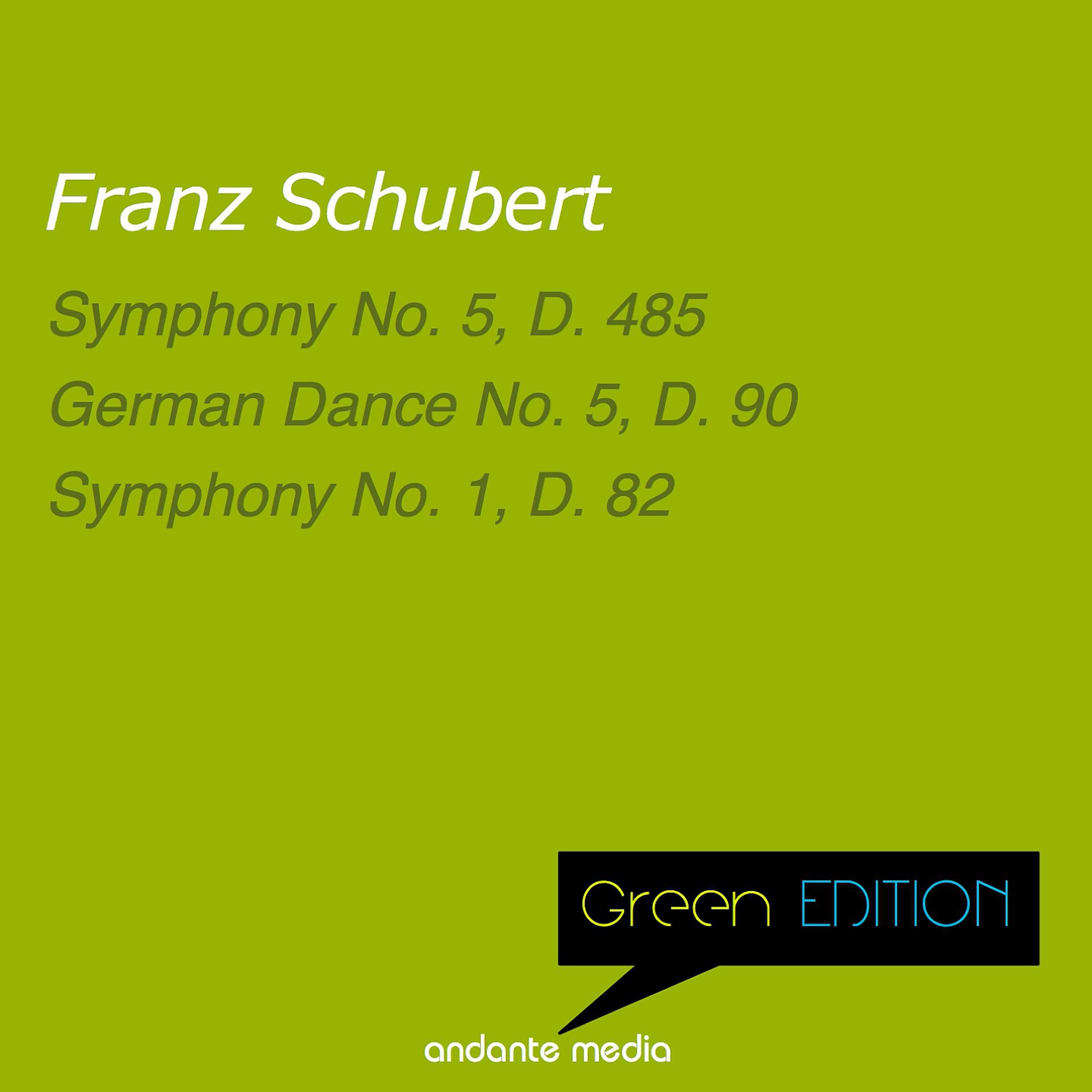 Постер альбома Green Edition - Schubert: Symphonies Nos. 1, 5 & German Dance No. 5, D. 90