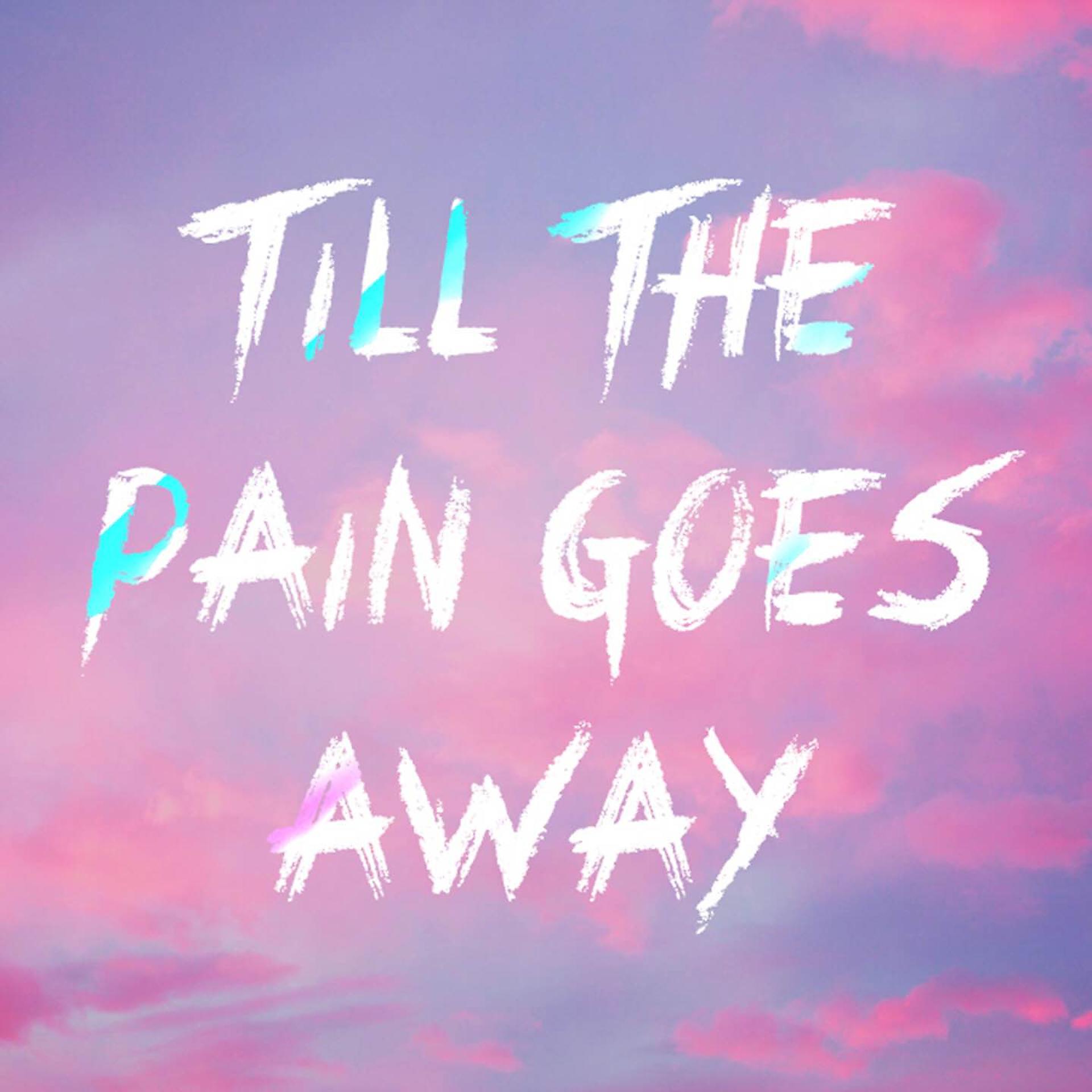 Постер альбома Till the Pain Goes Away